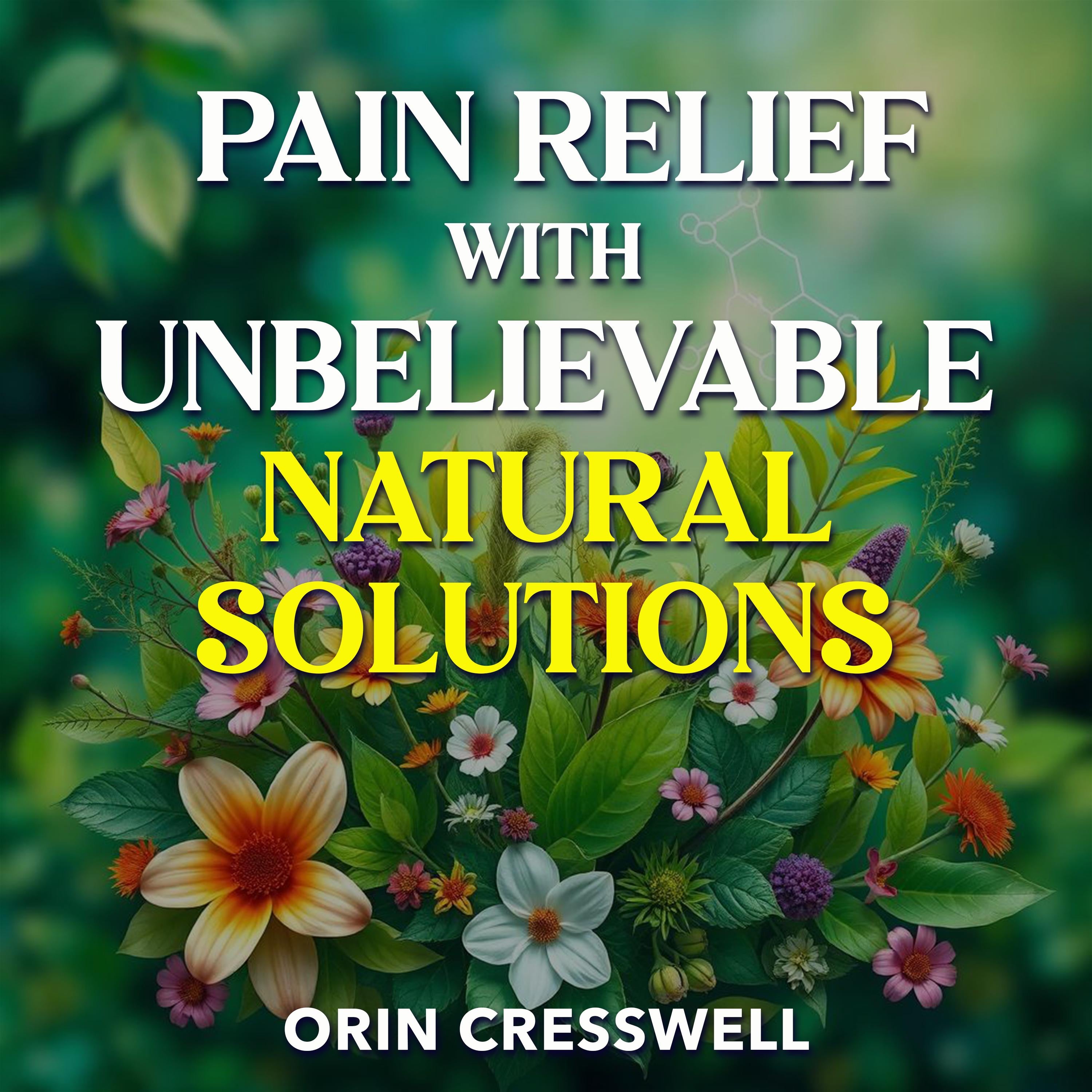 Pain Relief with Unbelievable Natural Solutions