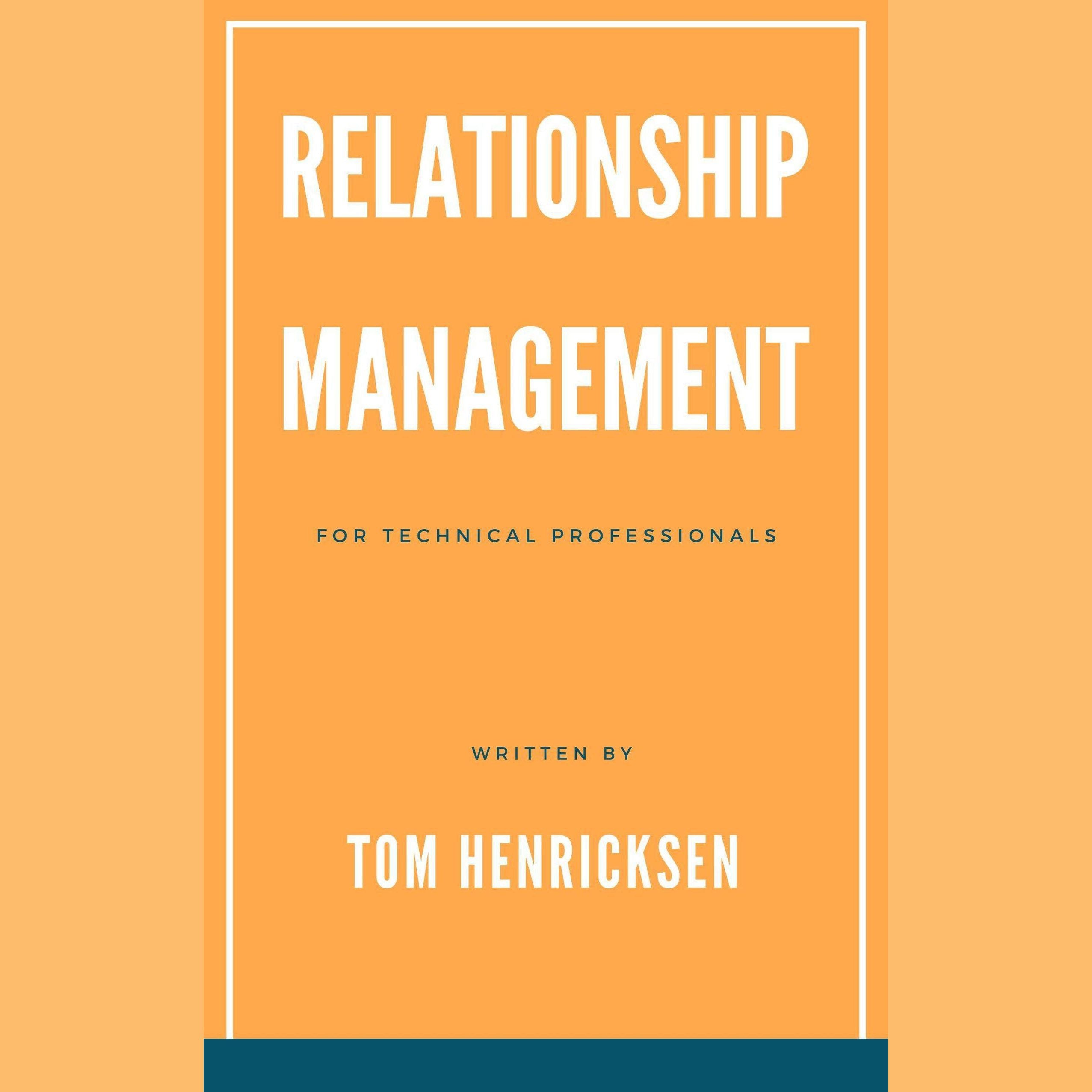 Relationship Management for Technical Professionals