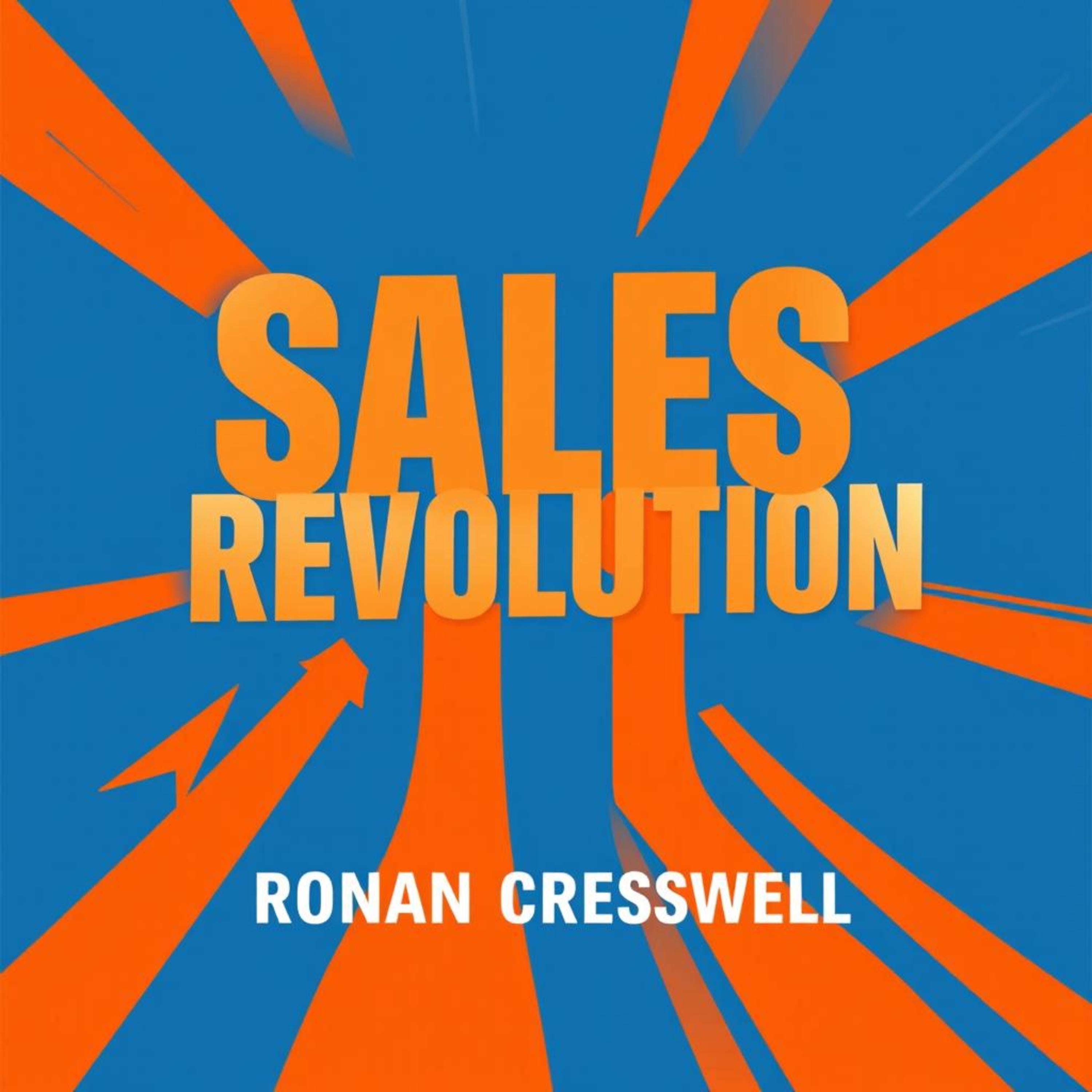 Sales Revolution: Transform Conversations into Unstoppable Success