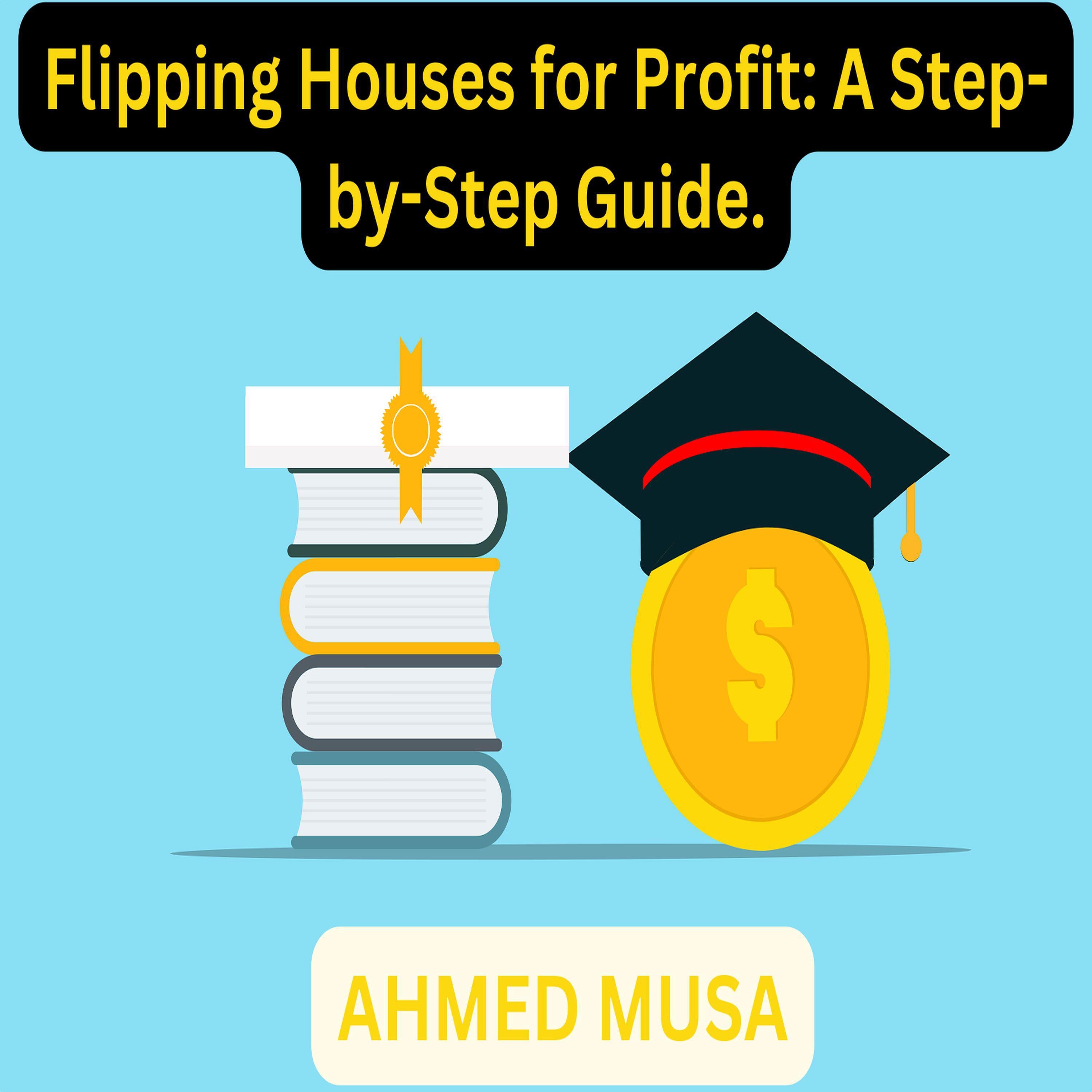 Flipping Houses for Profit: A Step-by-Step Guide.