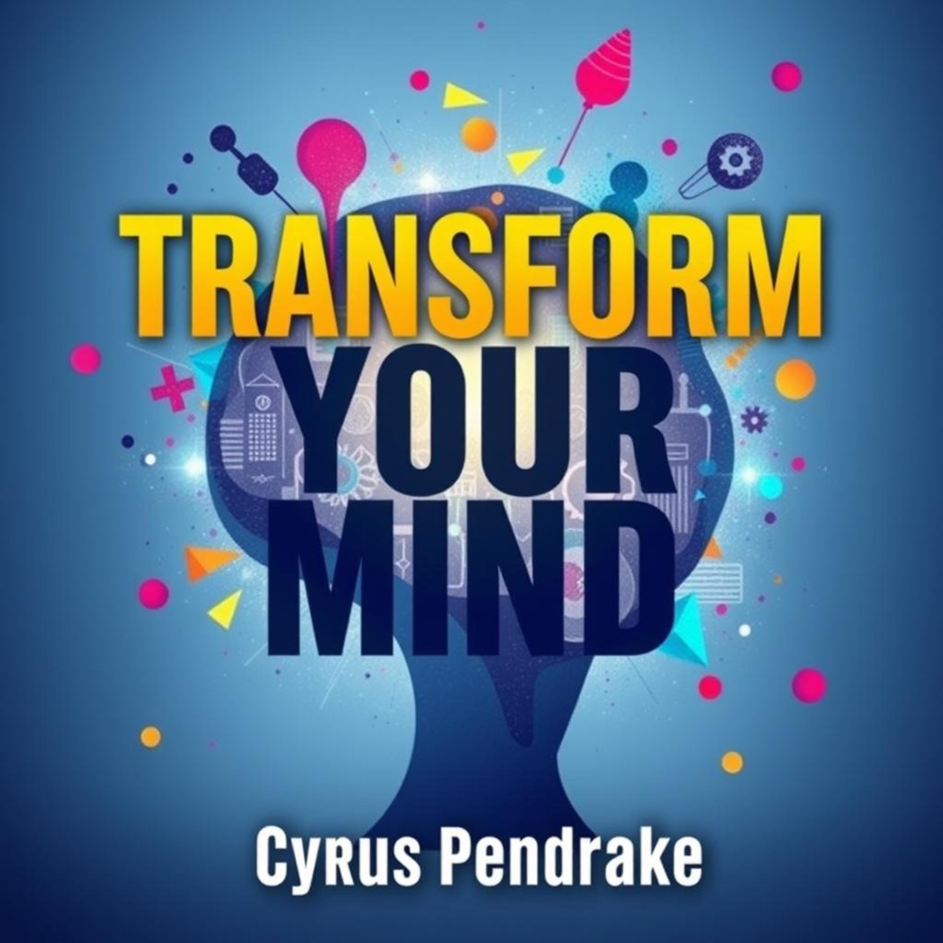 Transform Your Mind: Secrets to Unleash Your Inner Genius