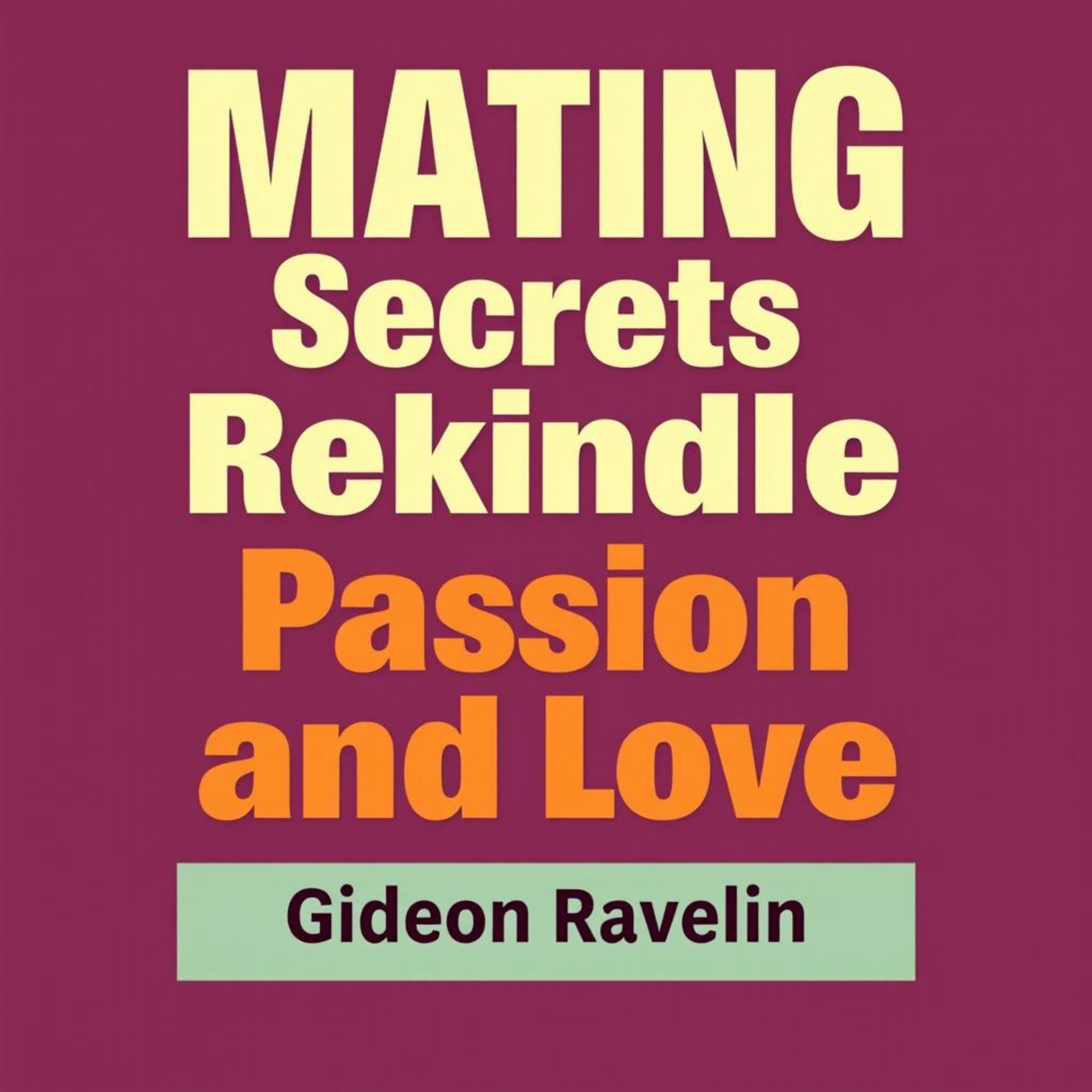 Mating Secrets to Rekindle Passion and Love