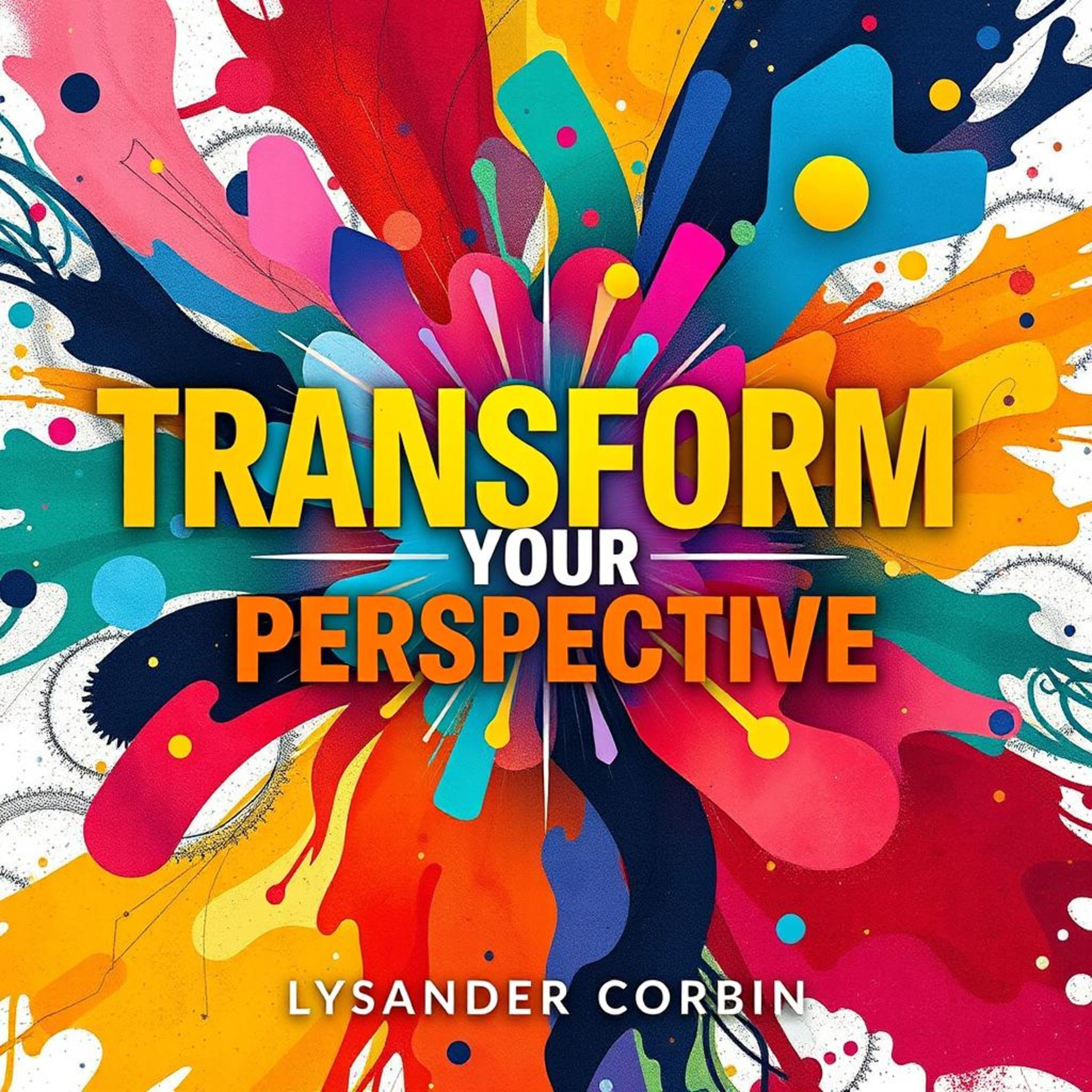 Transform Your Perspective: Secrets to Revolutionary Thinking