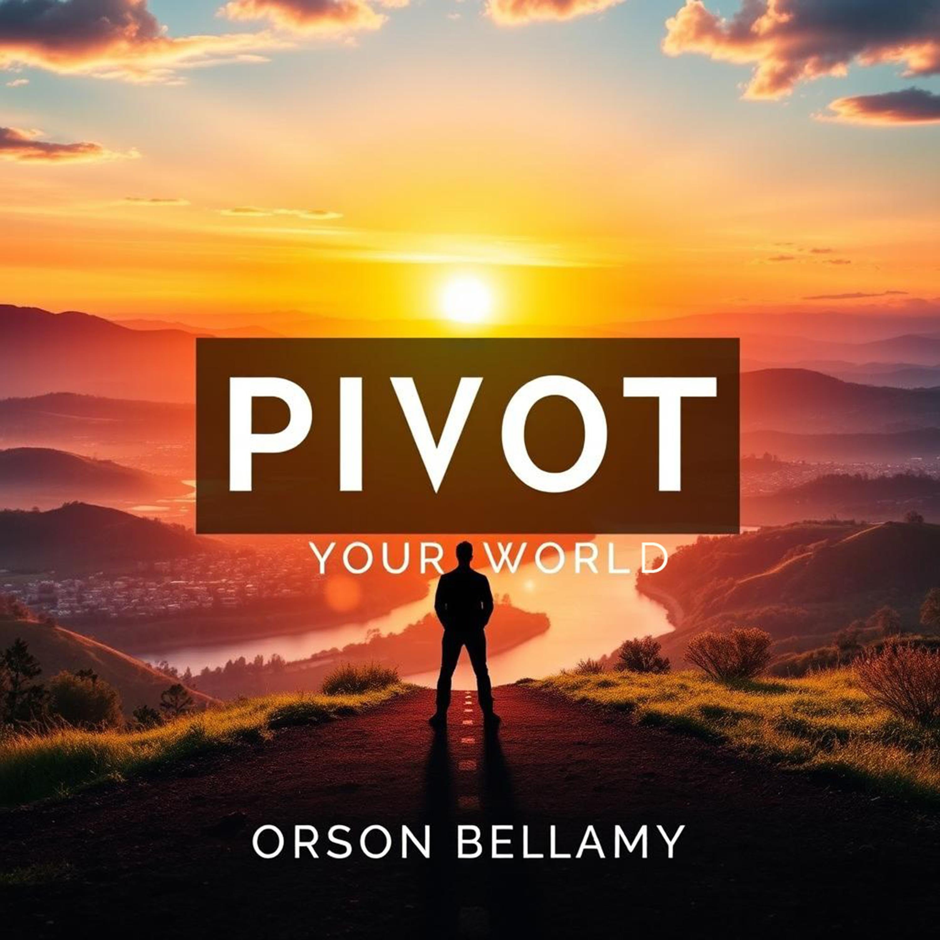 PIVOT Your World: Secrets to Thriving in Modern History