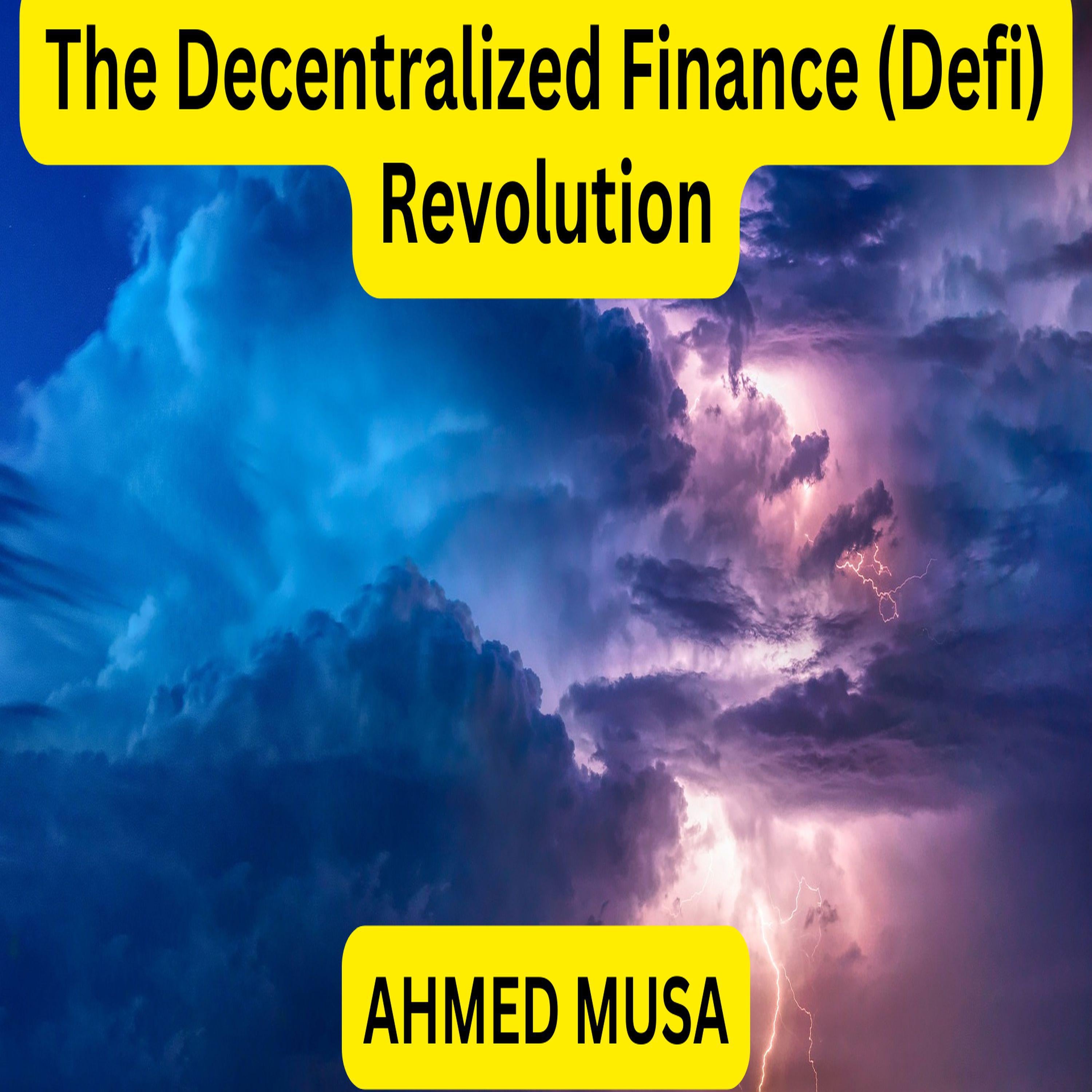 The Decentralized Finance (Defi) Revolution