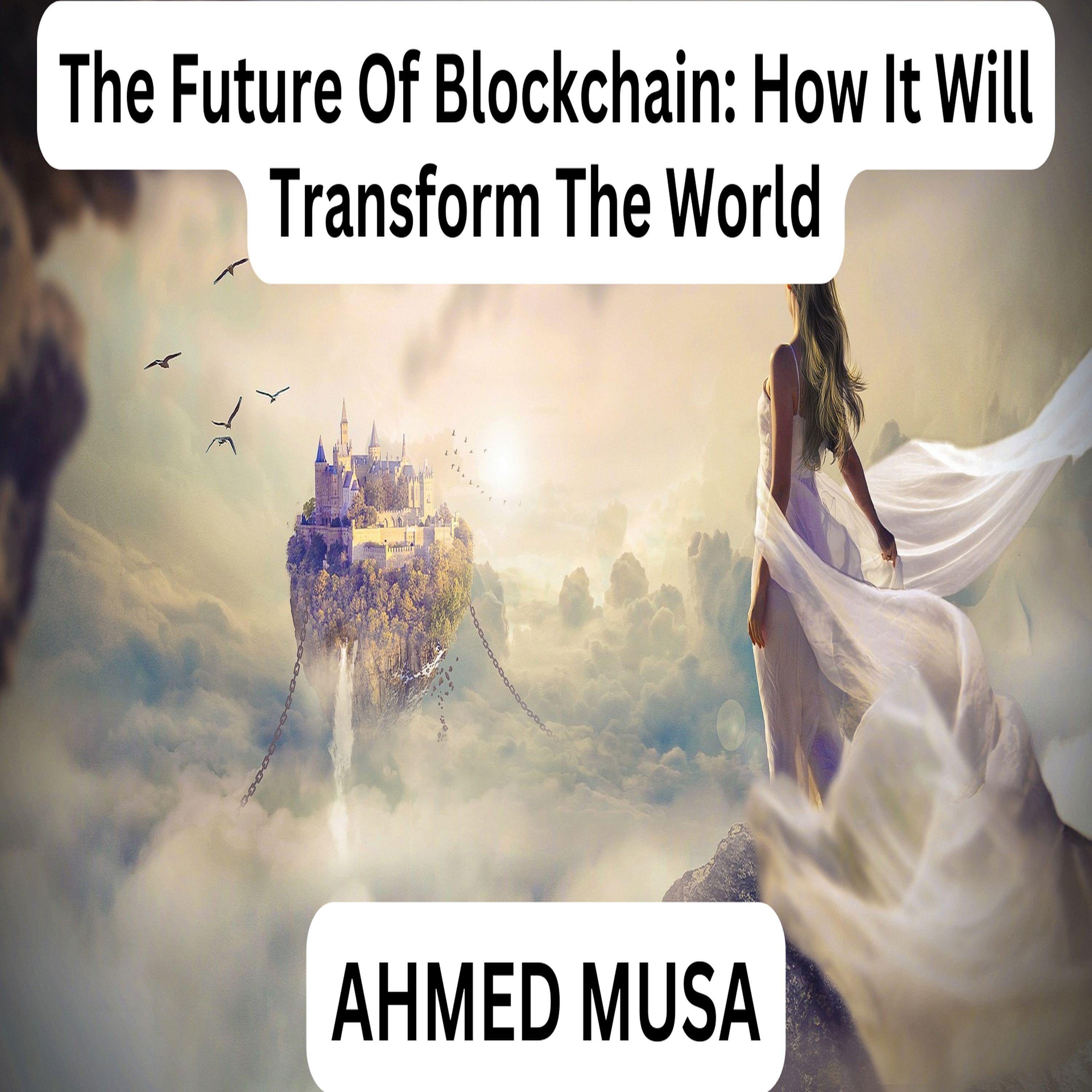 The Future Of Blockchain: How It Will Transform The World