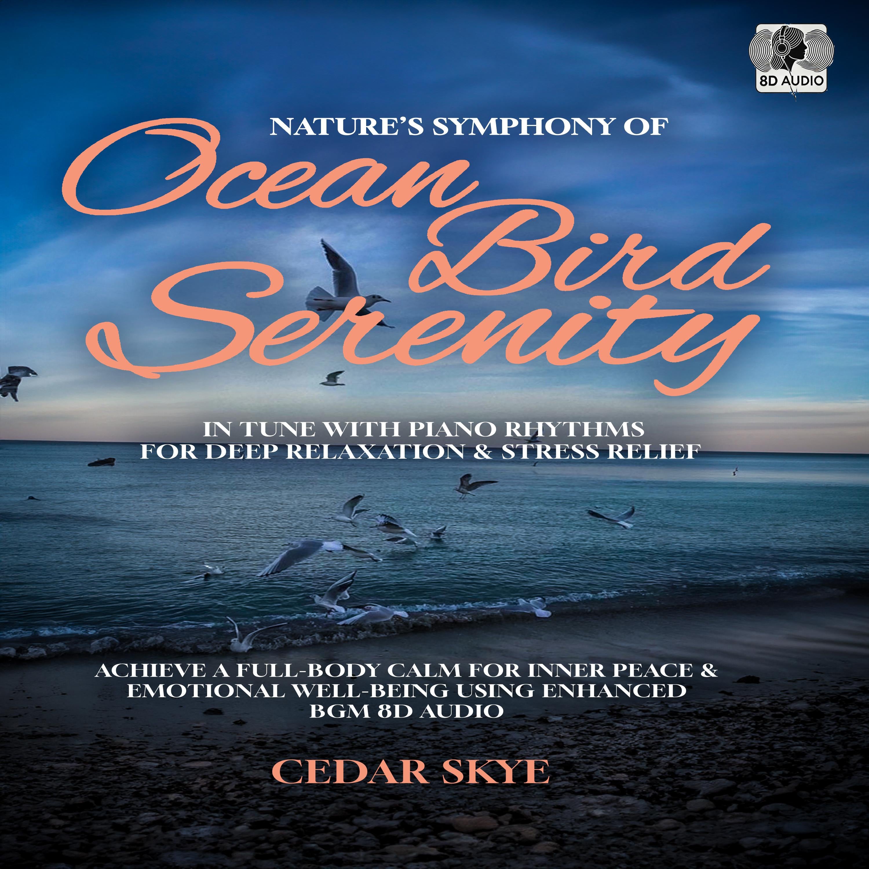 Nature’s Symphony of Ocean Bird Serenity In Tune with Piano Rhythms for Deep Relaxation & Stress Relief