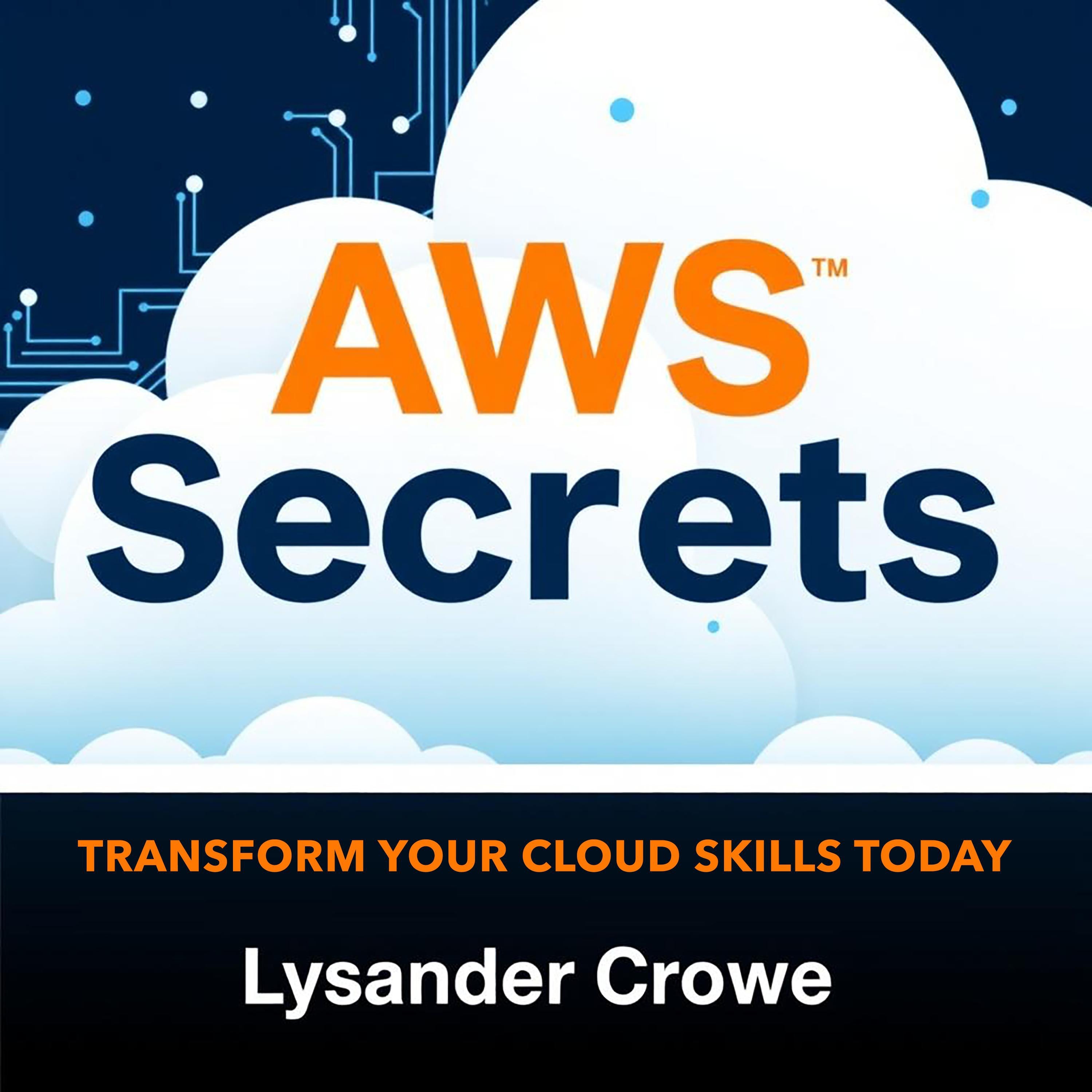 AWS Secrets: Transform Your Cloud Skills Today