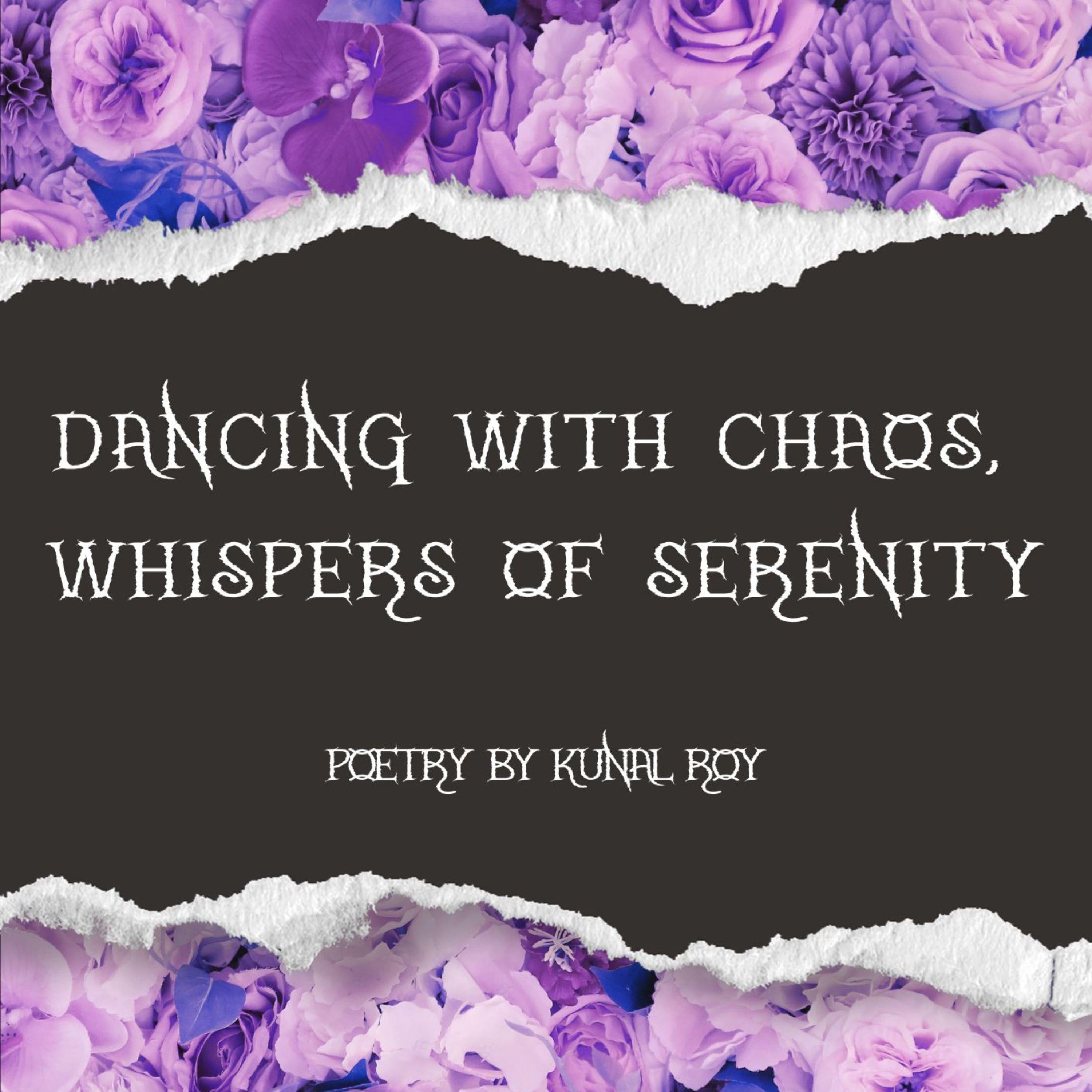 Dancing with Chaos, Whispers of Serenity