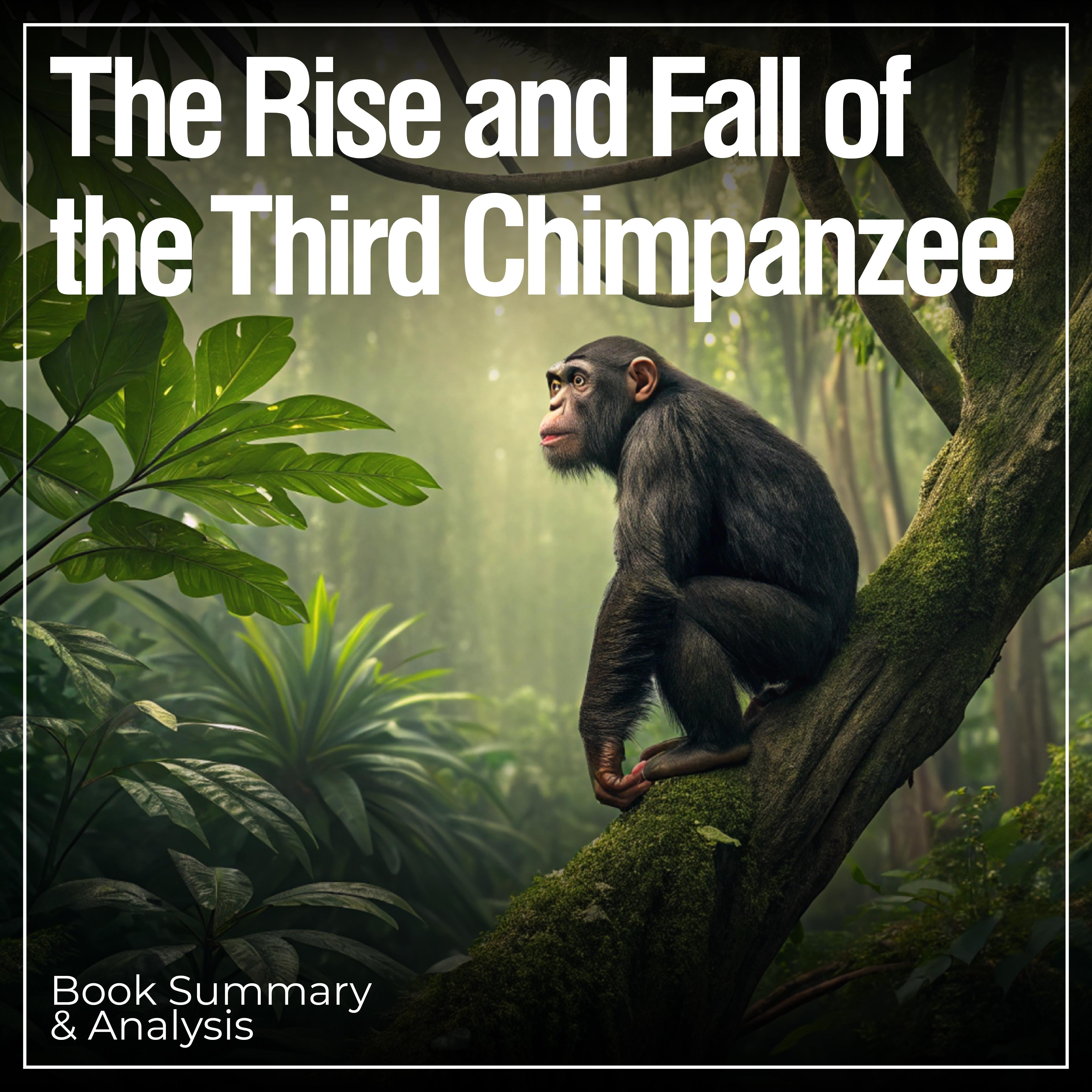 The Rise and Fall of the Third Chimpanzee: Book Summary & Analysis