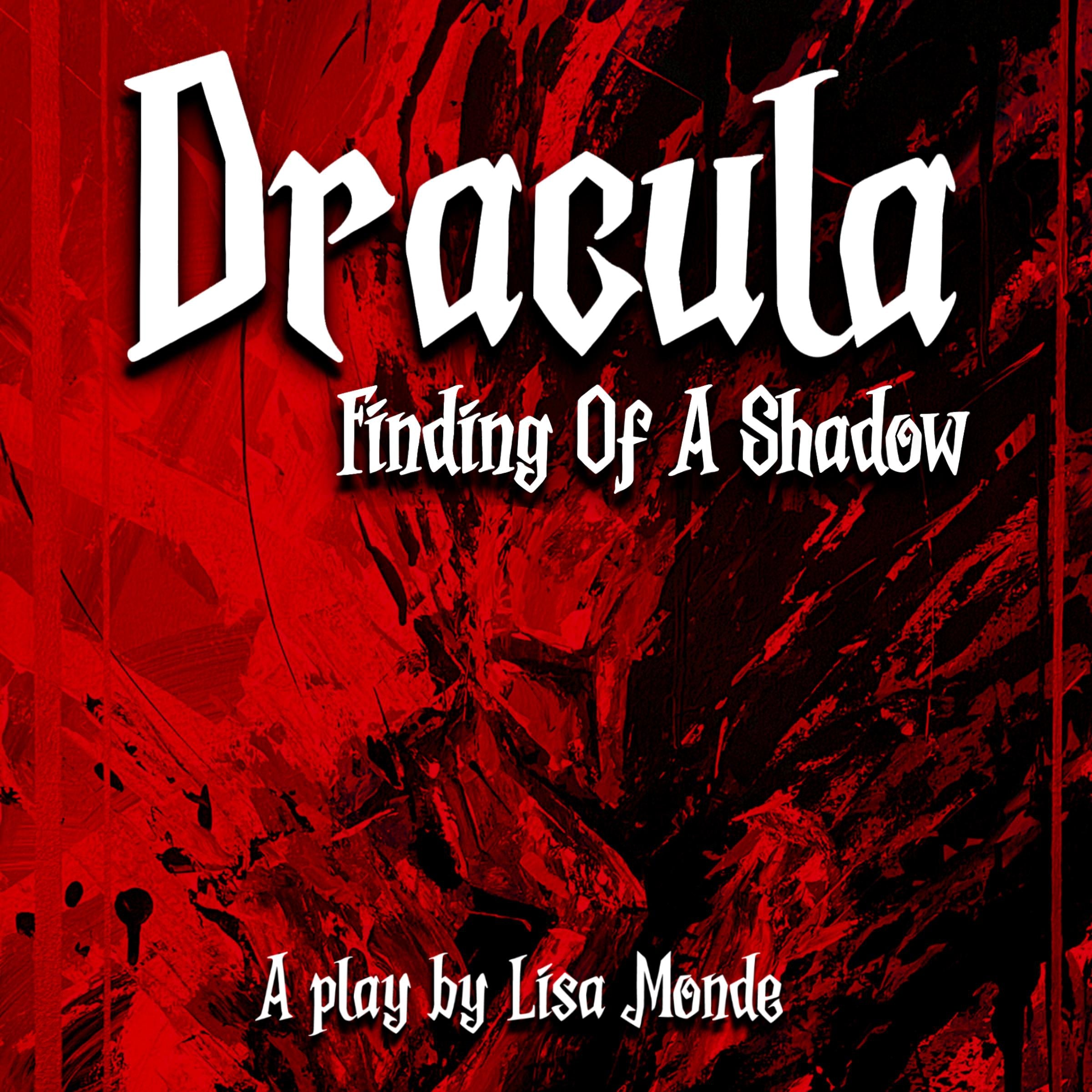 Dracula: Finding of a Shadow. A play