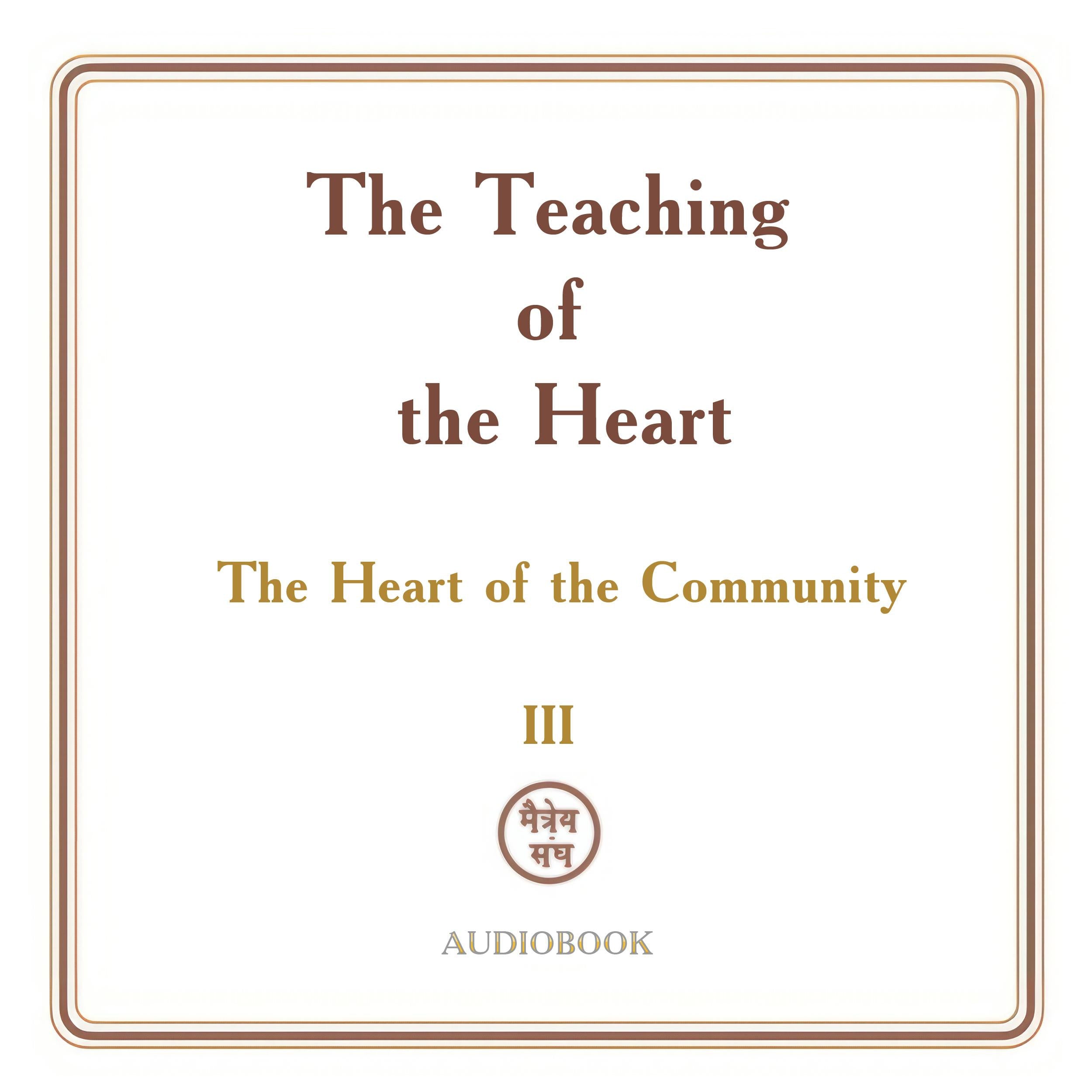 The Teaching of the Heart: Volume III - The Heart of the Community