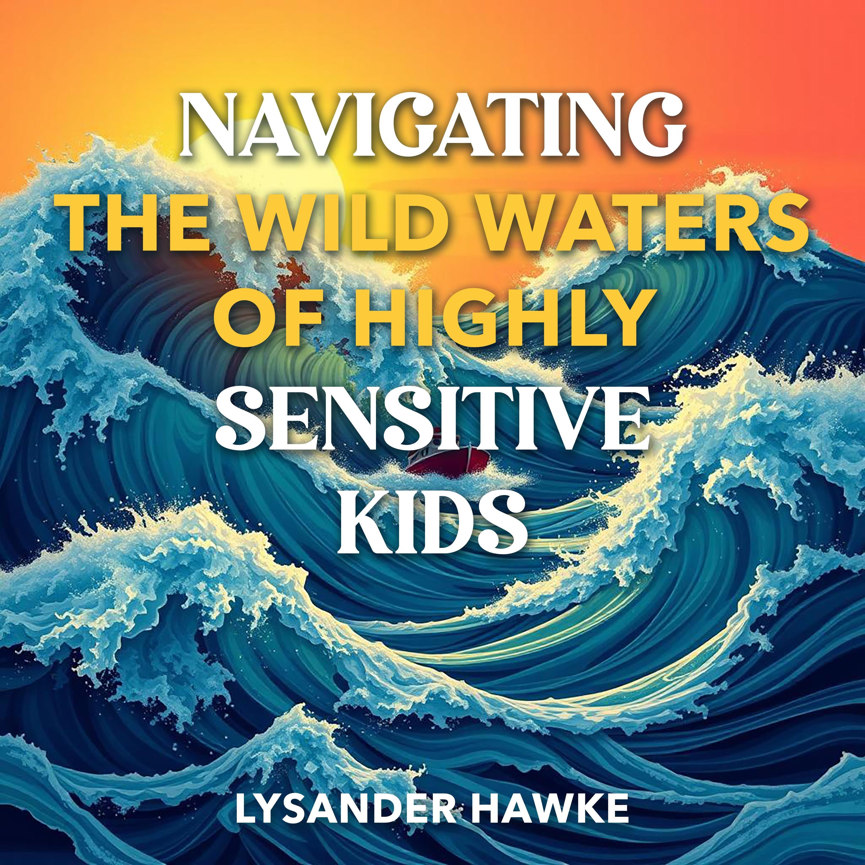 Navigating the Wild Waters of Highly Sensitive Kids