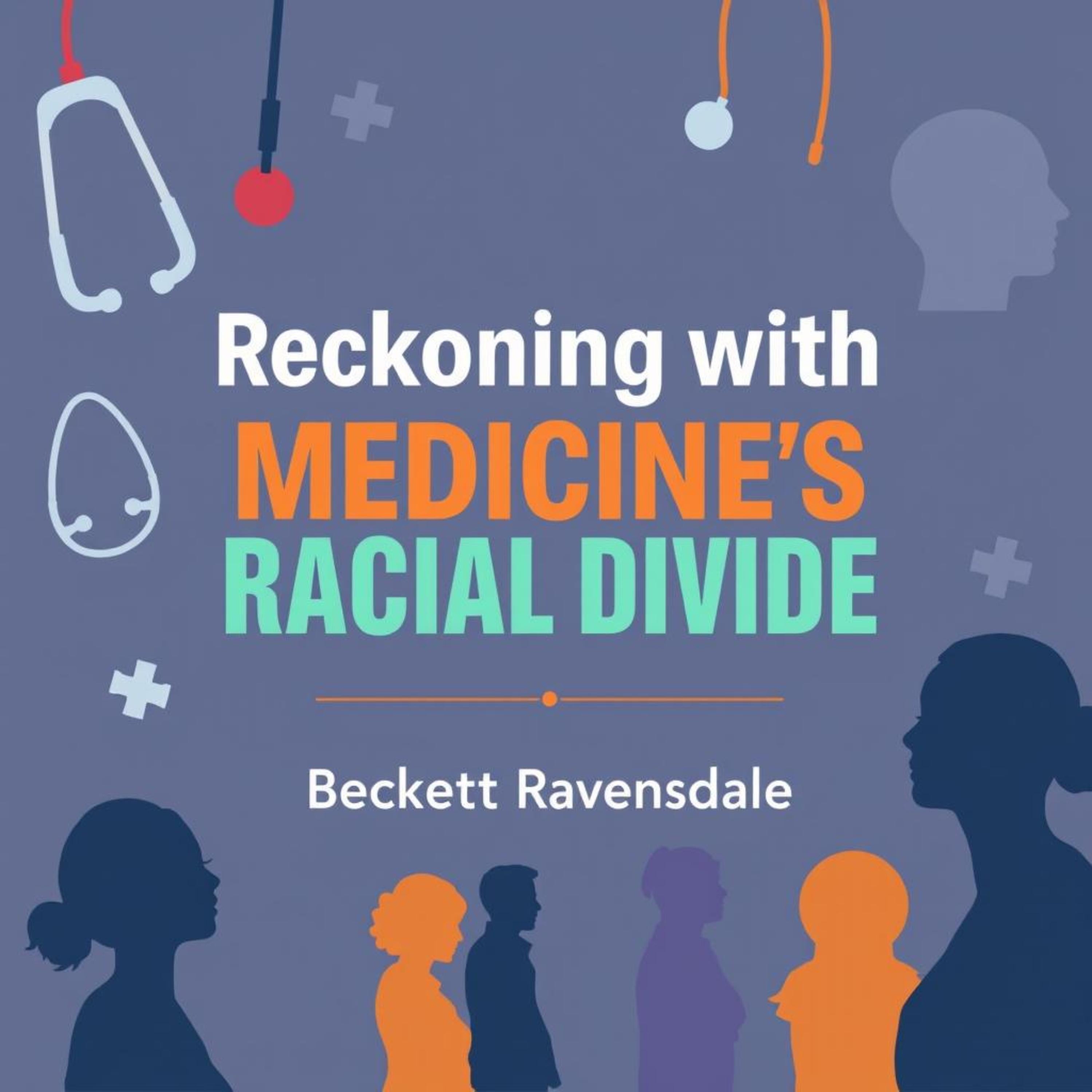 Reckoning with Medicine's Racial Divide: Voices that Demand Change