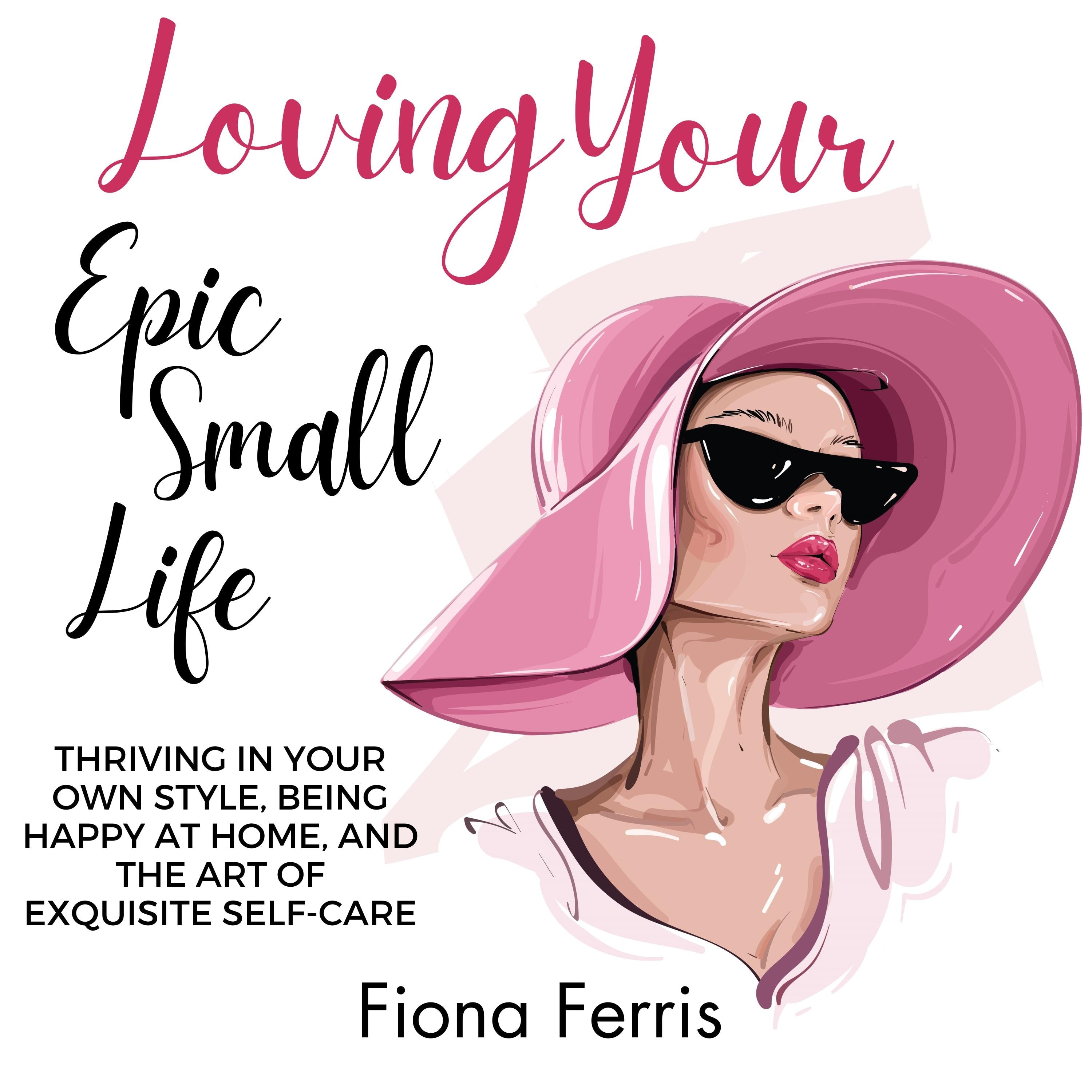 Loving Your Epic Small Life