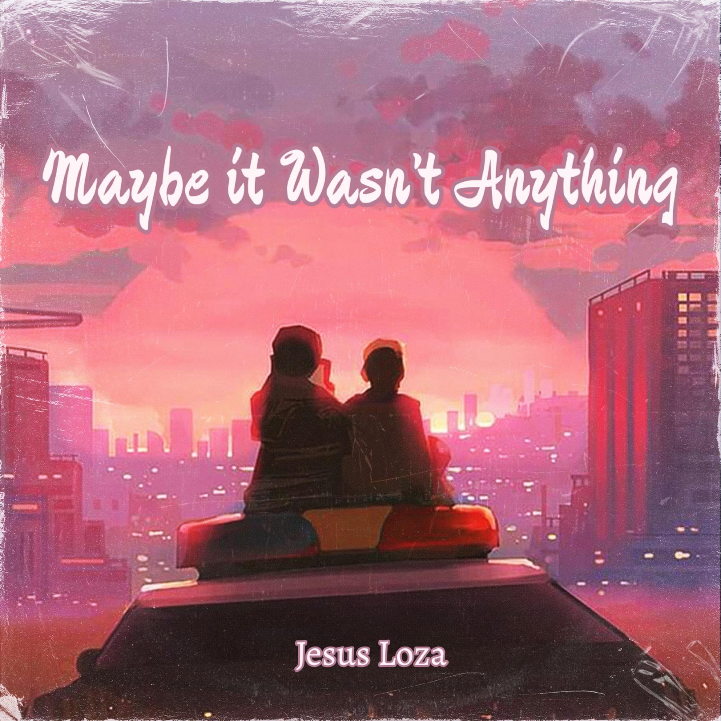 Maybe it Wasn’t Anything