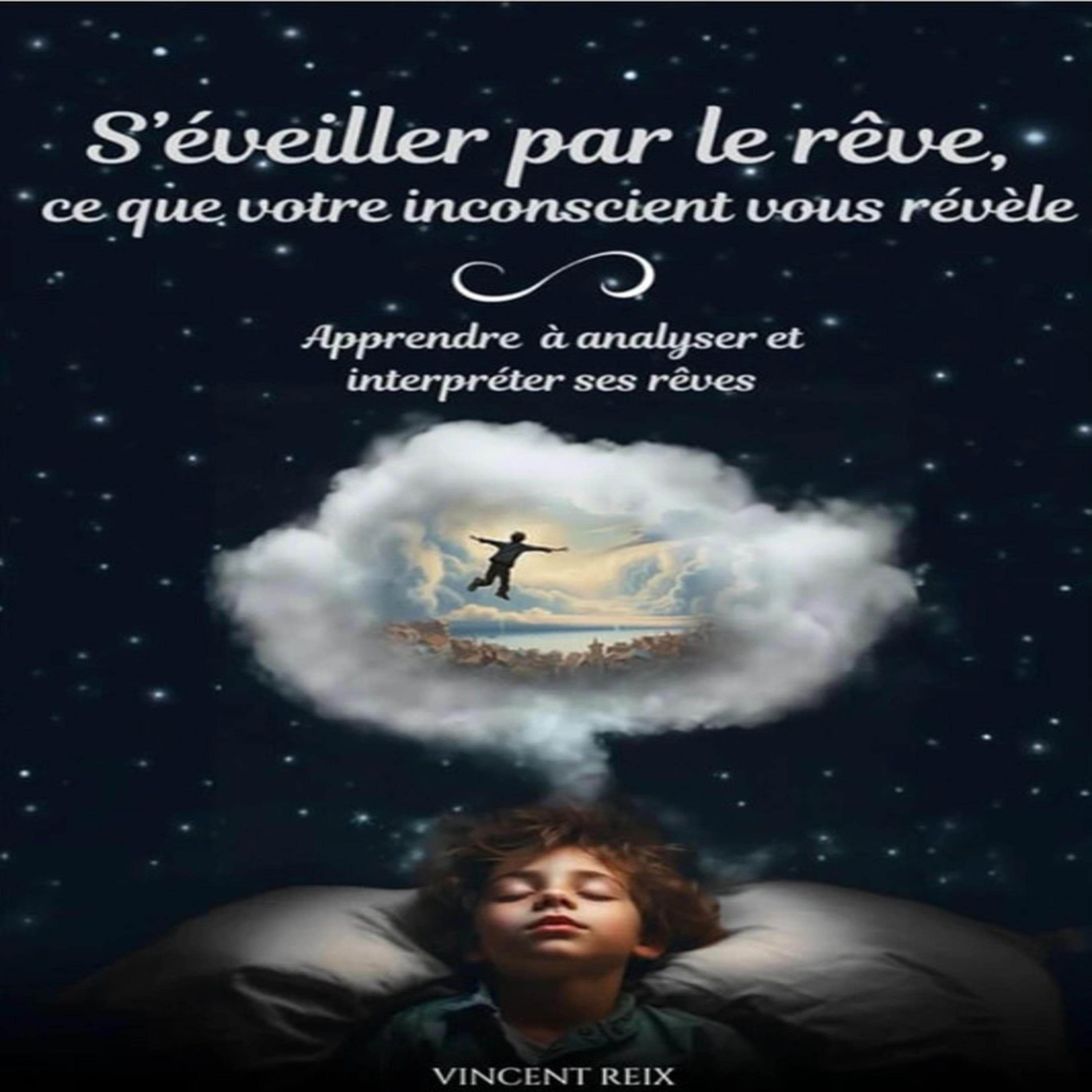 S'éveiller par le rêve, ce que votre inconscient vous révèle