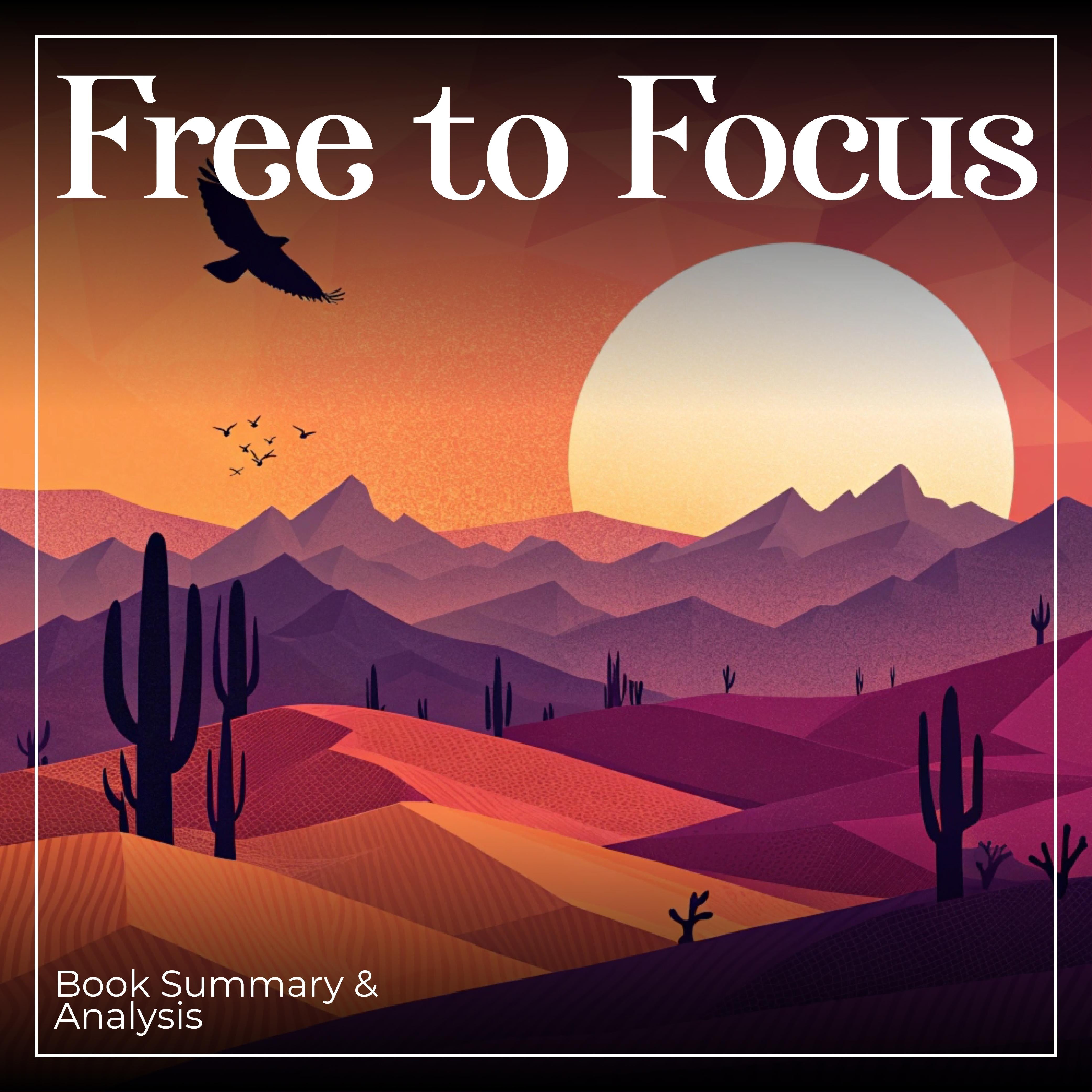 Free to Focus: Book Summary & Analysis