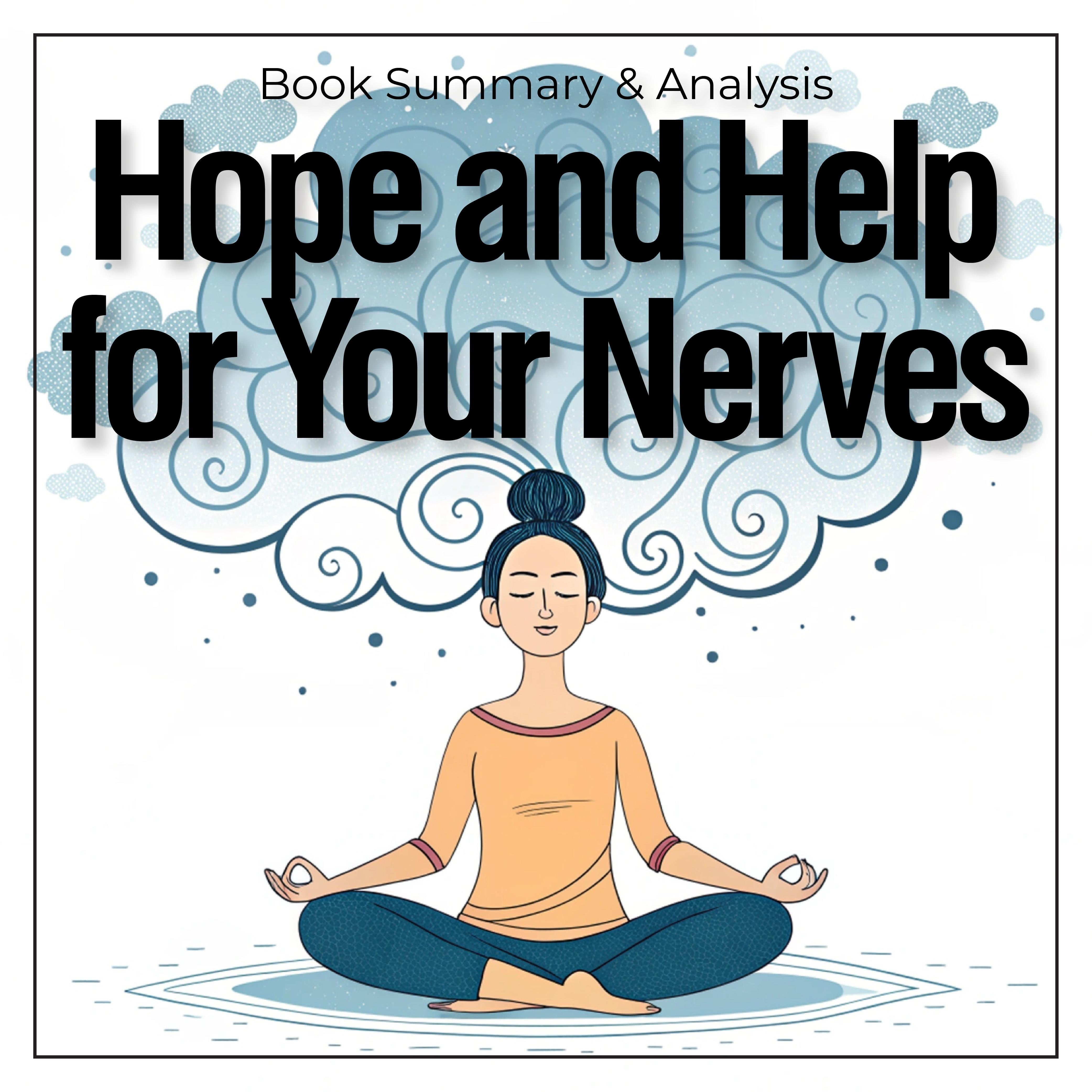Hope and Help for Your Nerves: Book Summary & Analysis