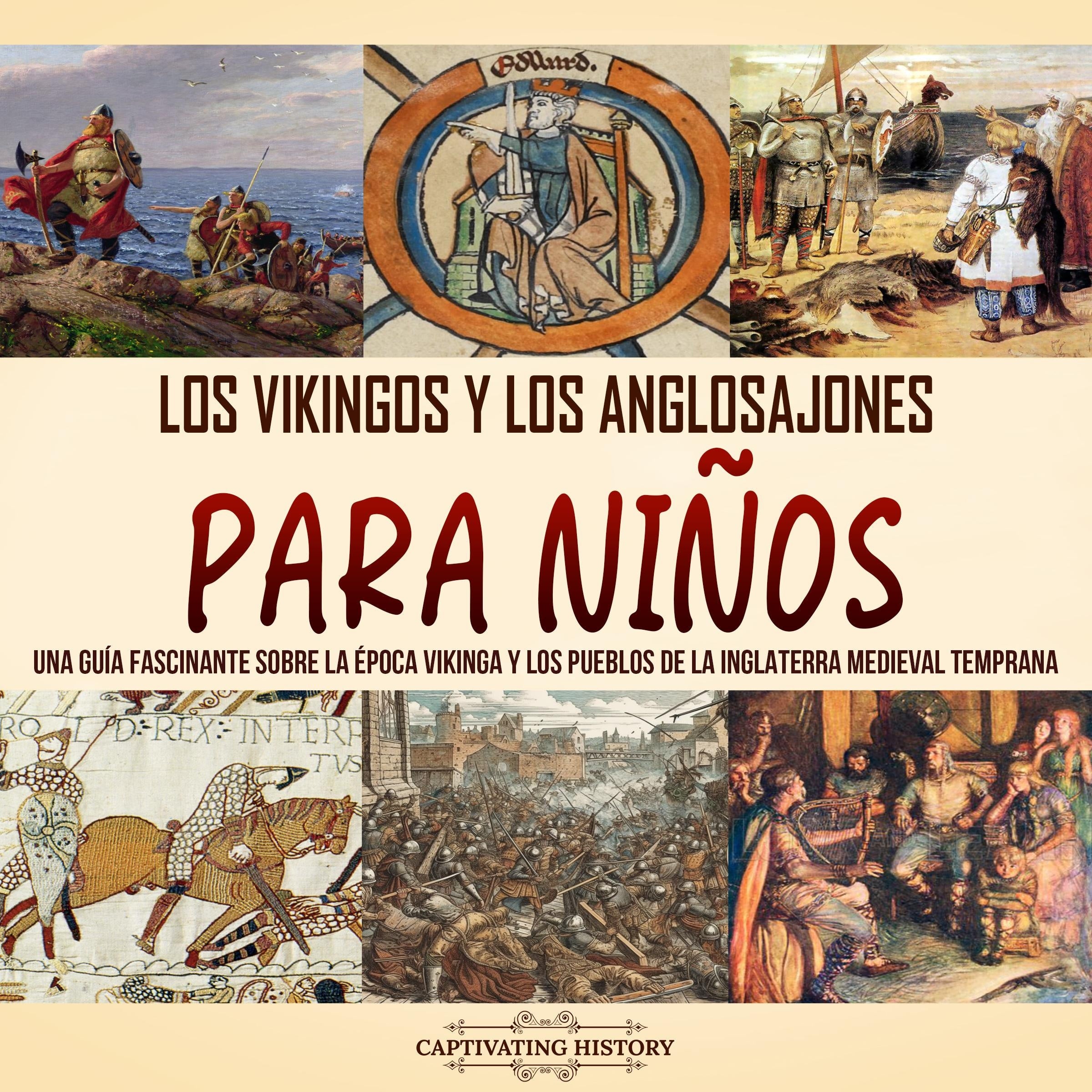 Los vikingos y los anglosajones para niños: Una guía fascinante sobre la época vikinga y los pueblos de la Inglaterra medieval temprana