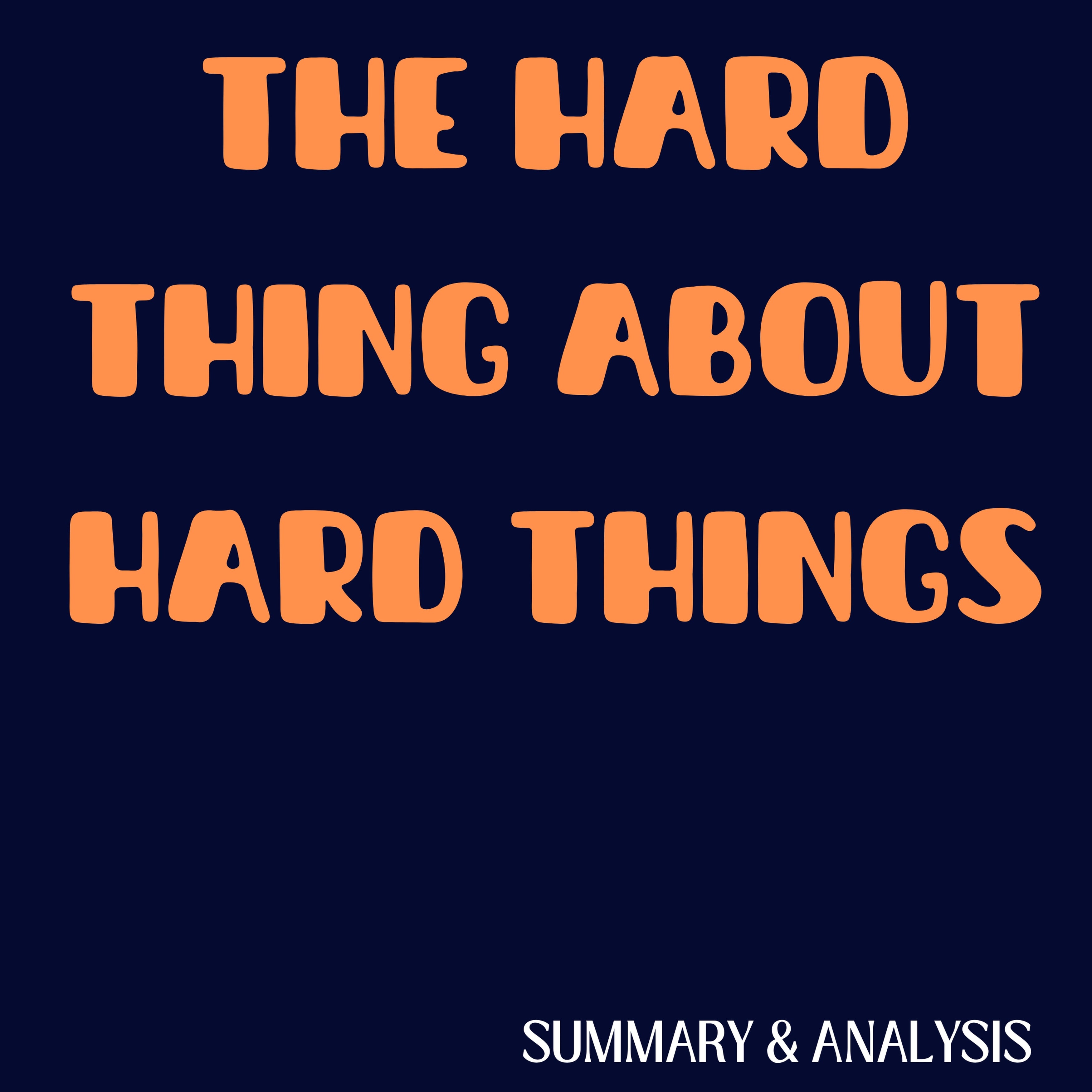 The Hard Thing About Hard Things: Book summary & analysis