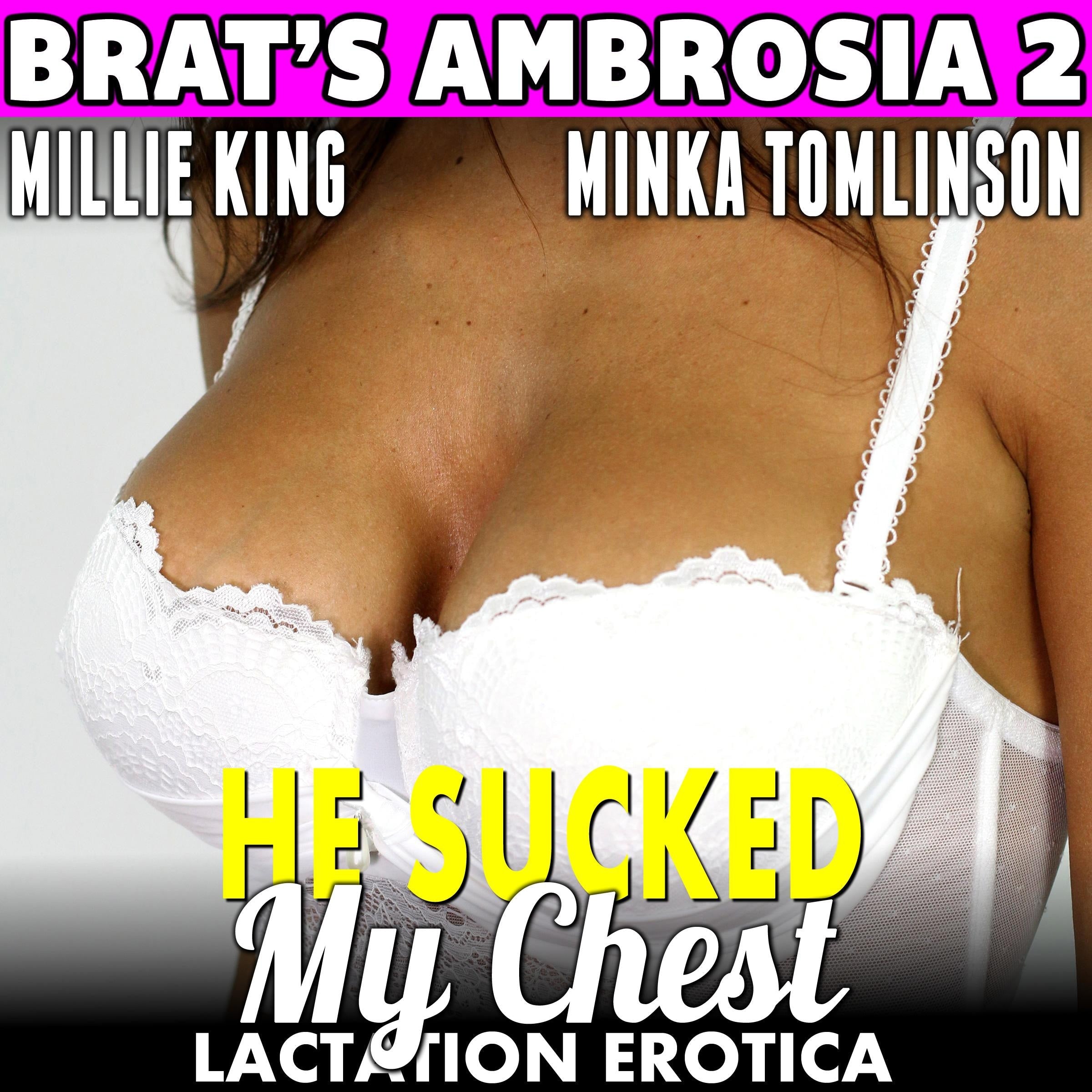 He Sucked My Chest : Brat's Ambrosia 2 (BDSM Lactation Erotica)