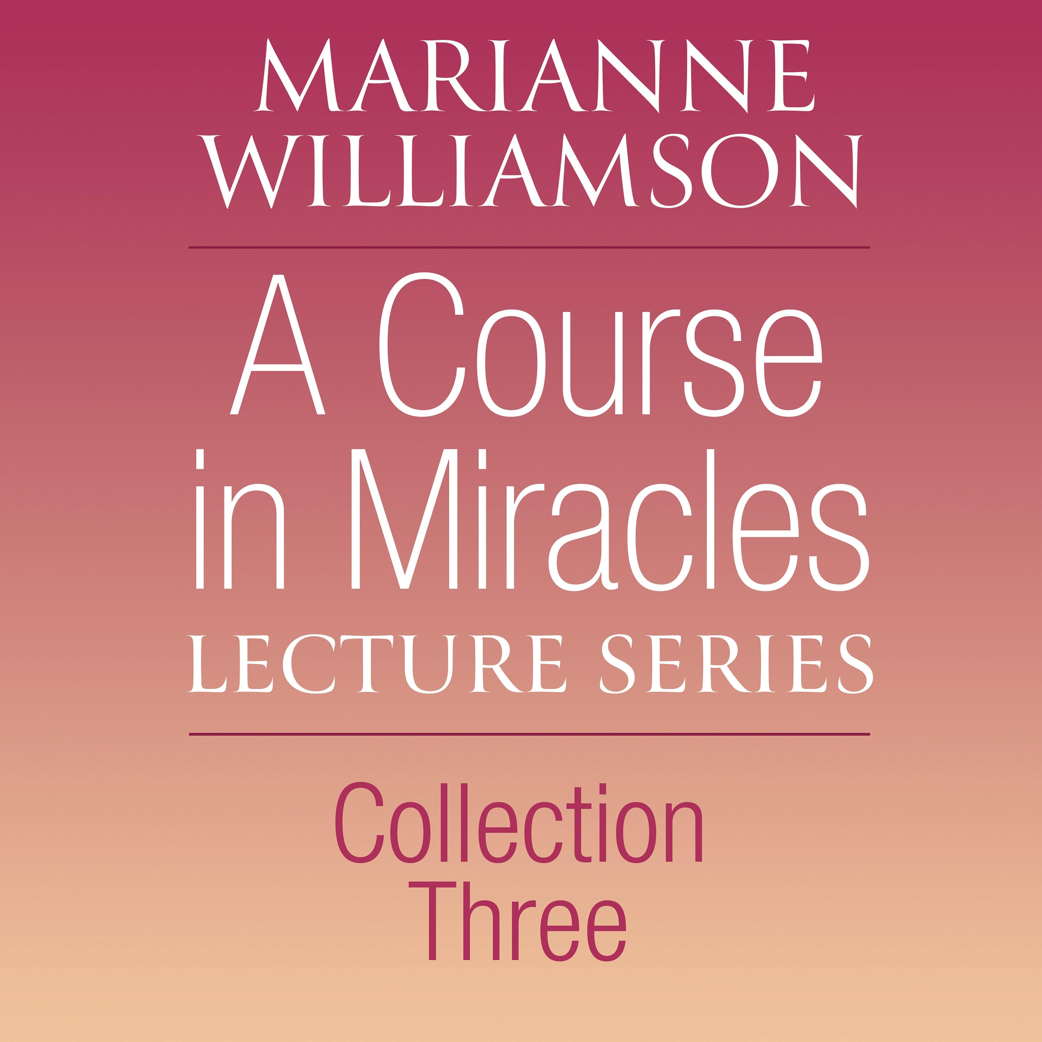 A Course in Miracles Lecture Series, Collection Three