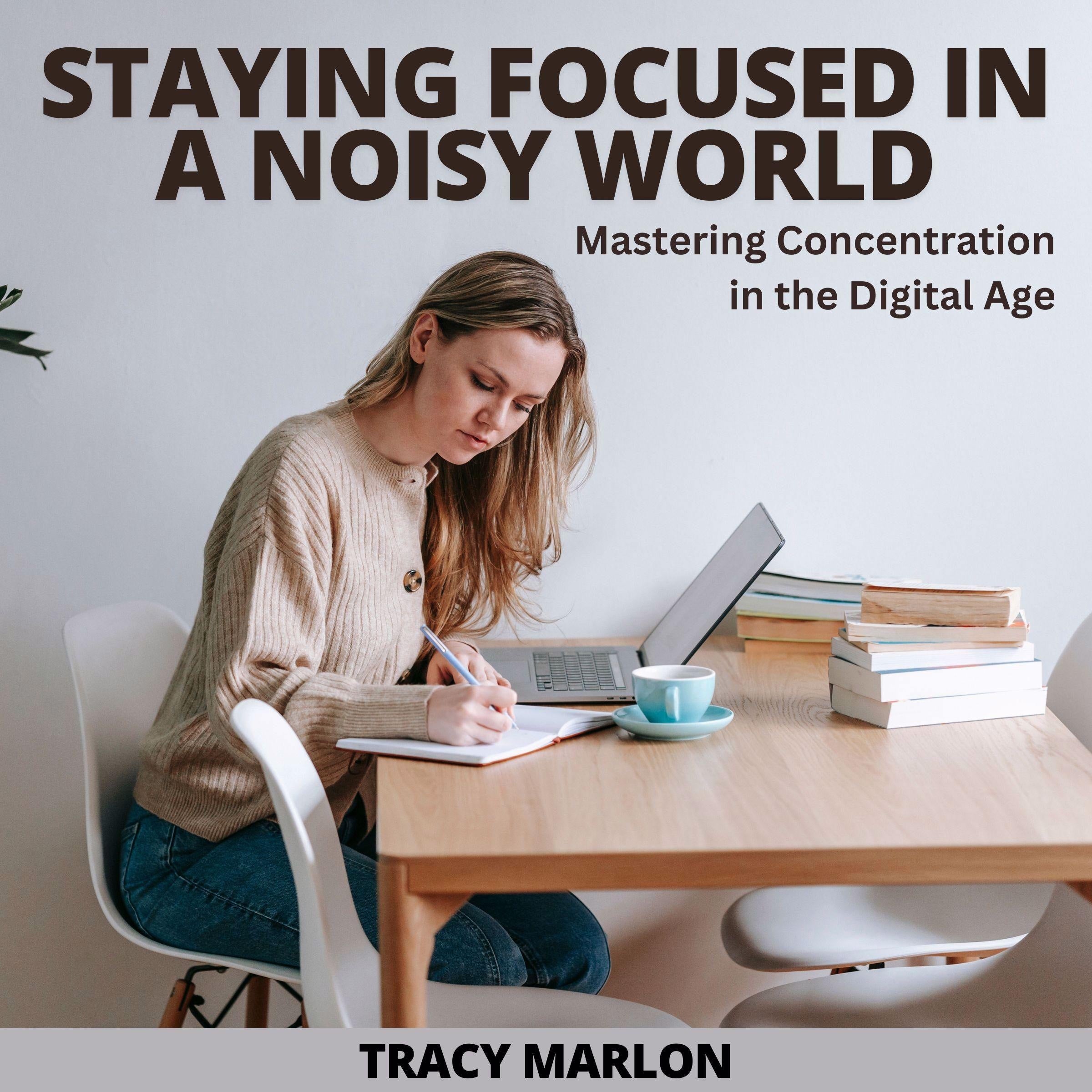 Staying Focused In A Noisy World