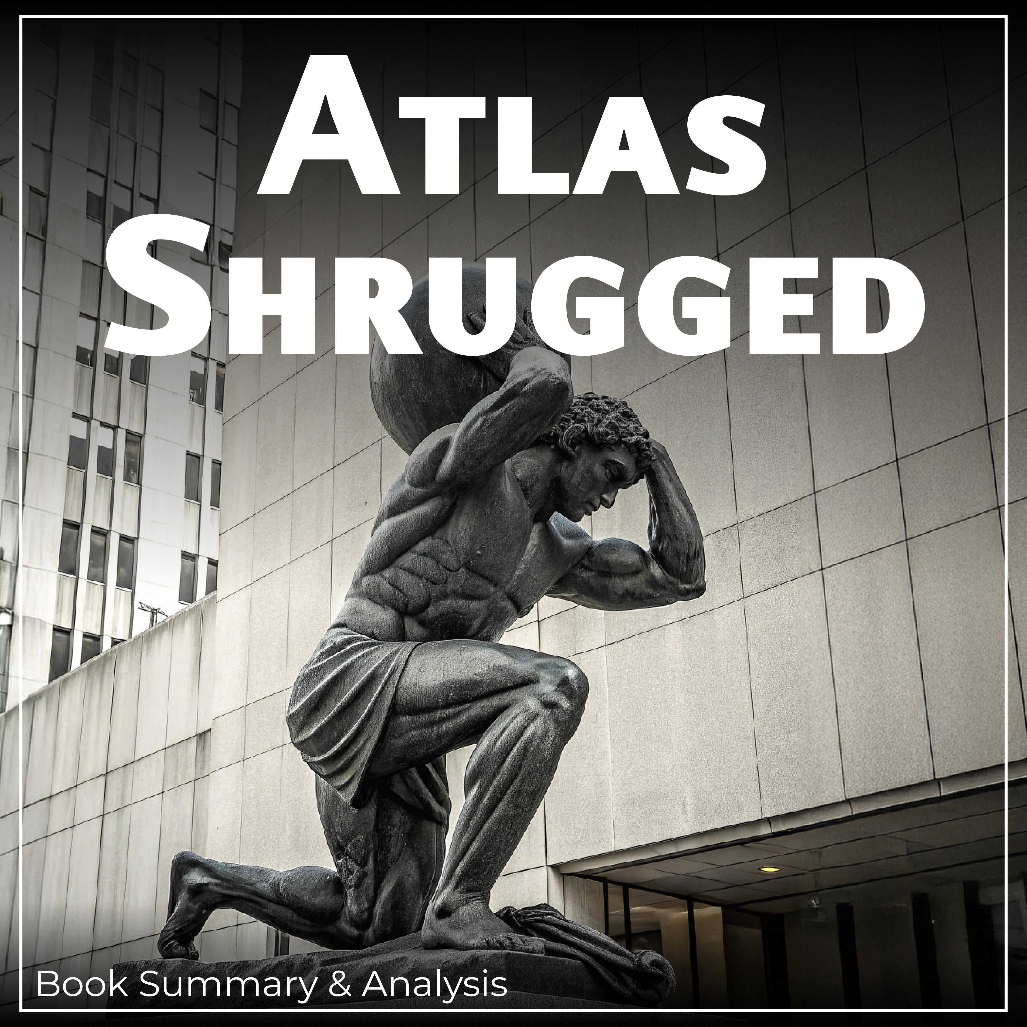 Atlas Shrugged: Book Summary & Analysis
