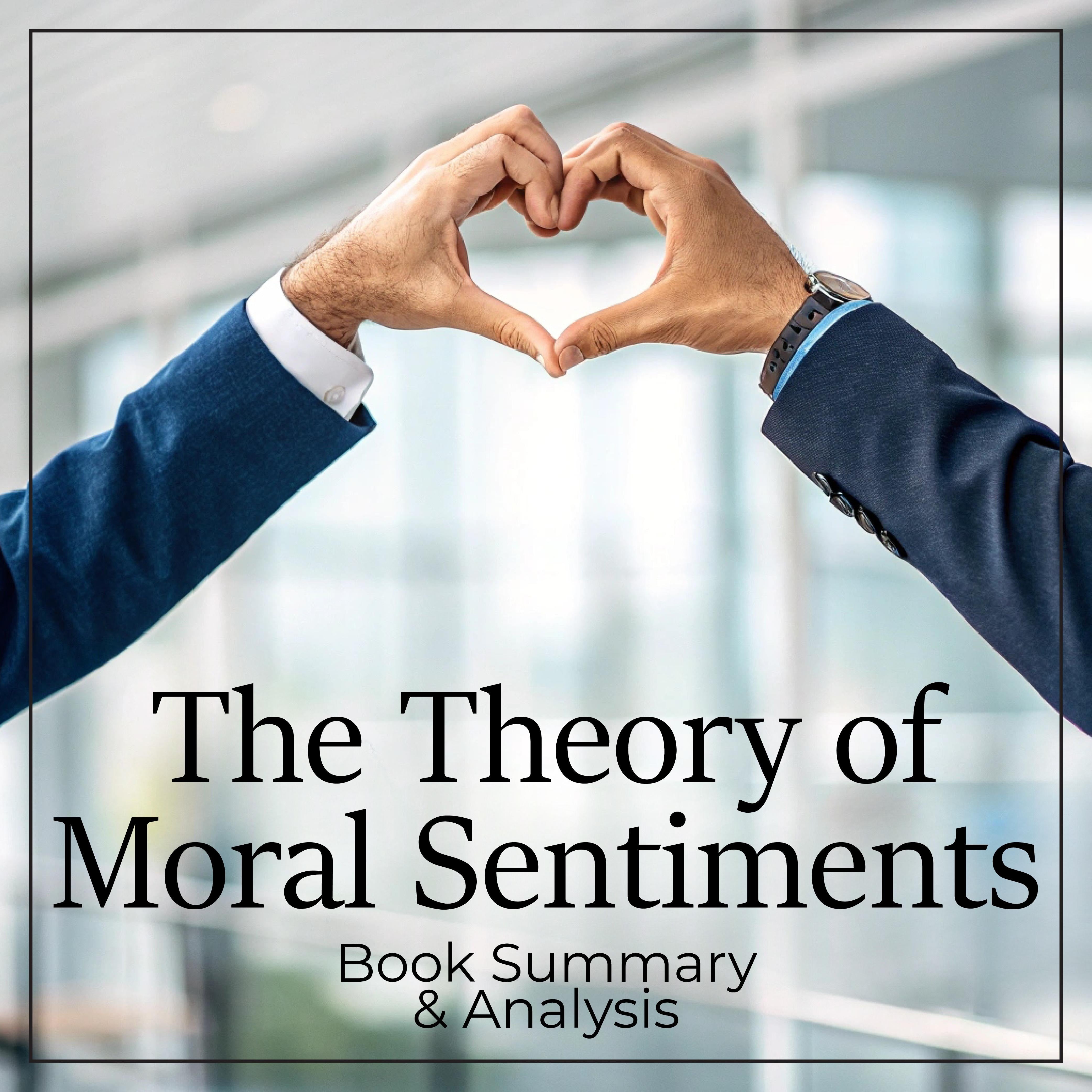 The Theory of Moral Sentiments: Book Summary & Analysis