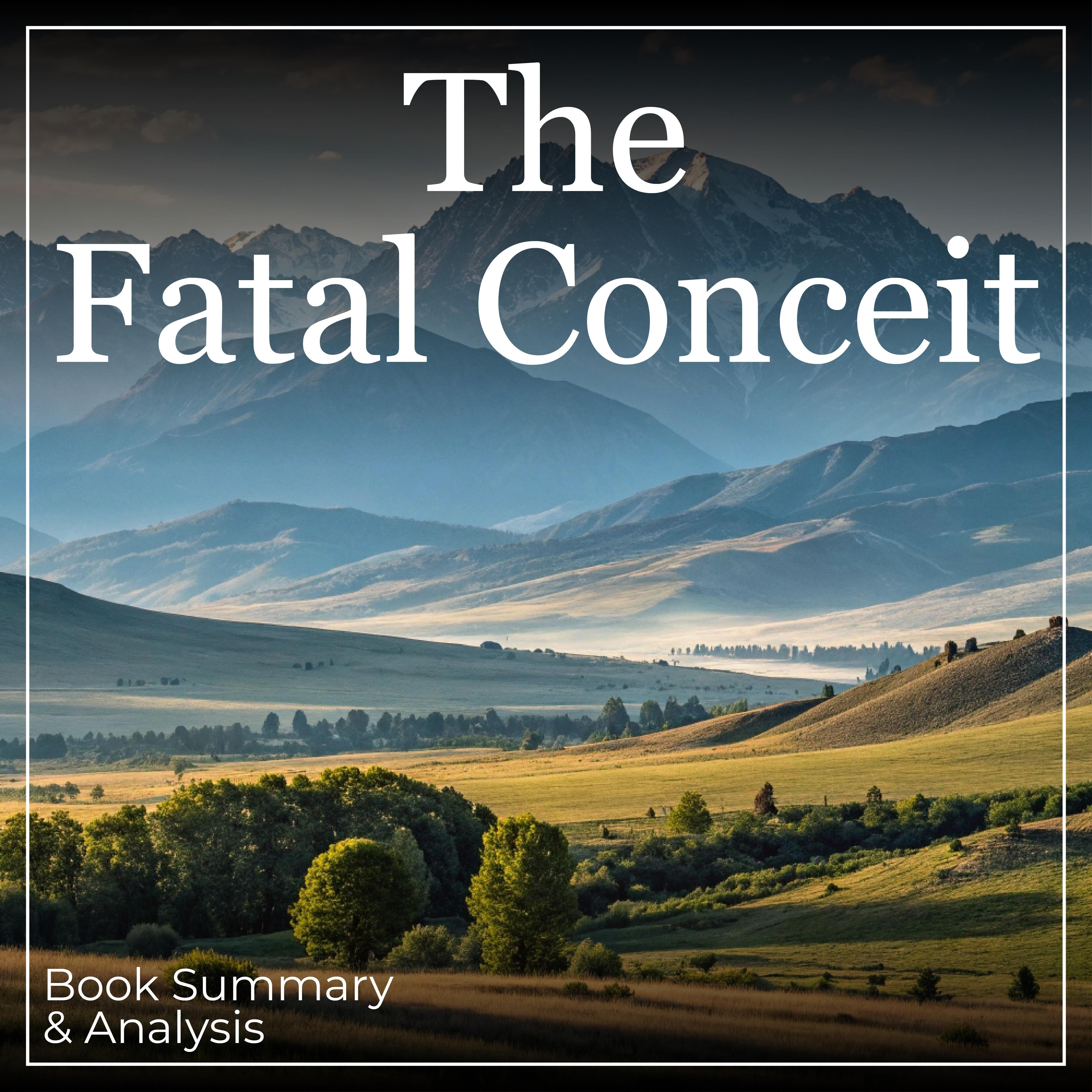 The Fatal Conceit: Book Summary & Analysis
