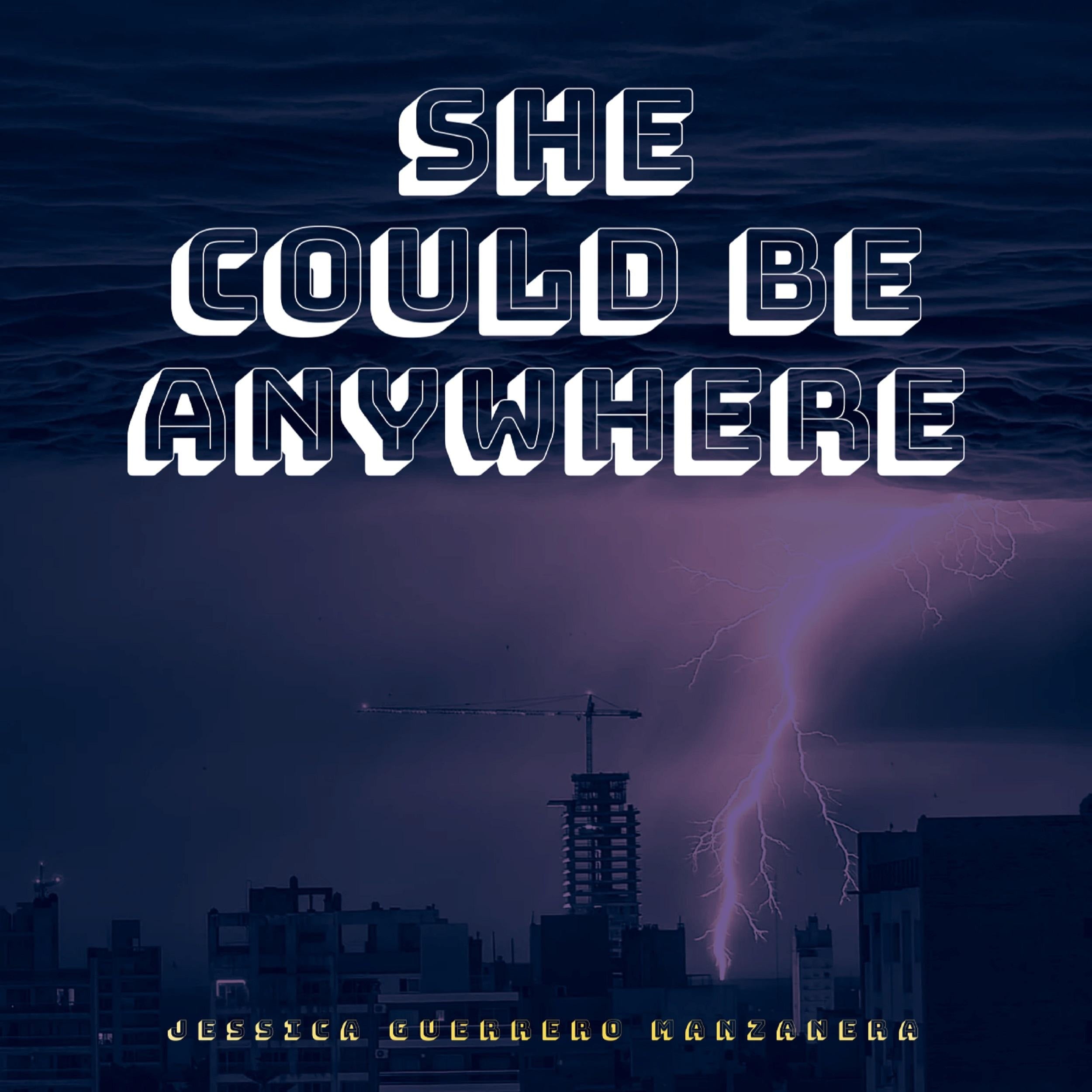 She could be anywhere