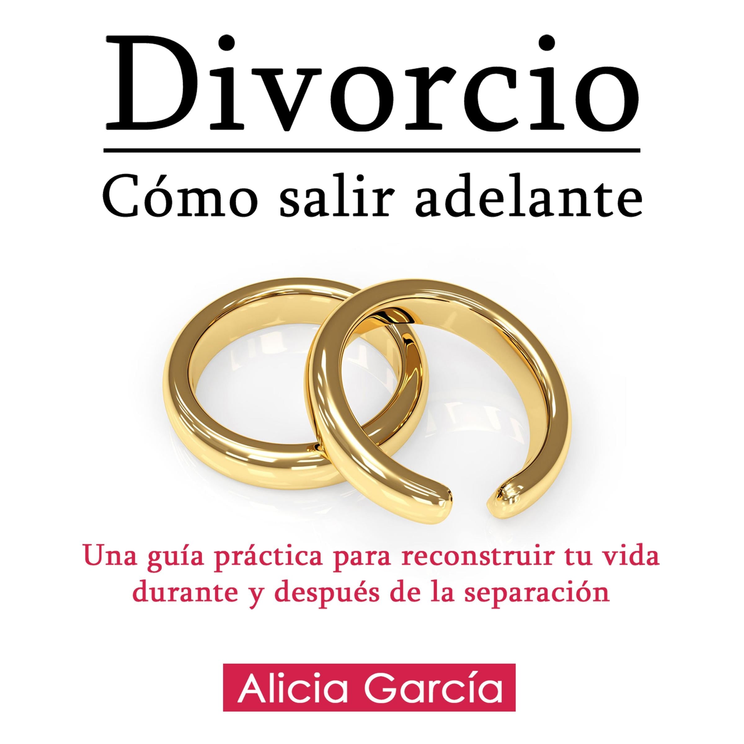 Divorcio: Cómo Salir Adelante