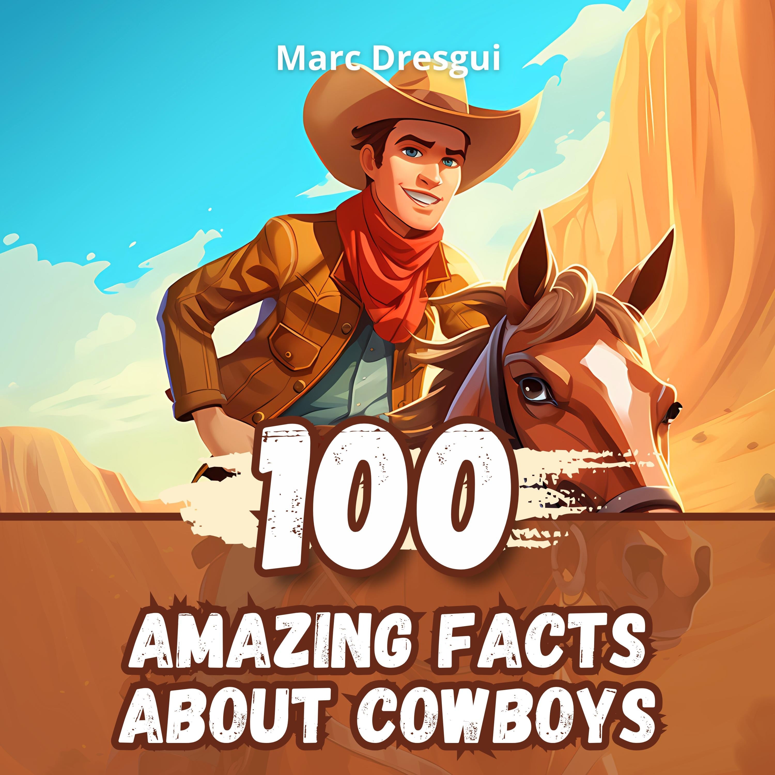100 Amazing Facts about Cowboys