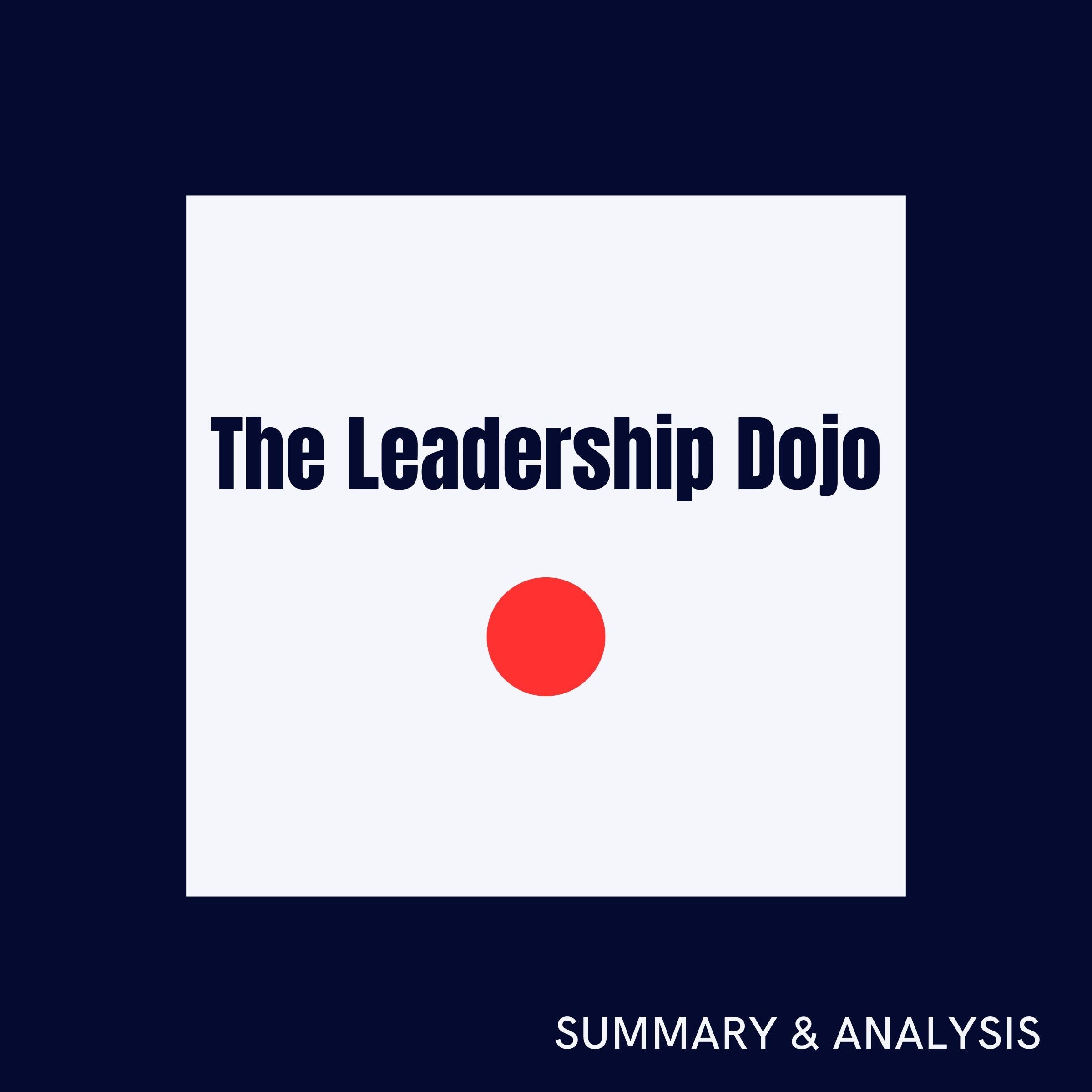 The Leadership Dojo: Book  summary & analysis