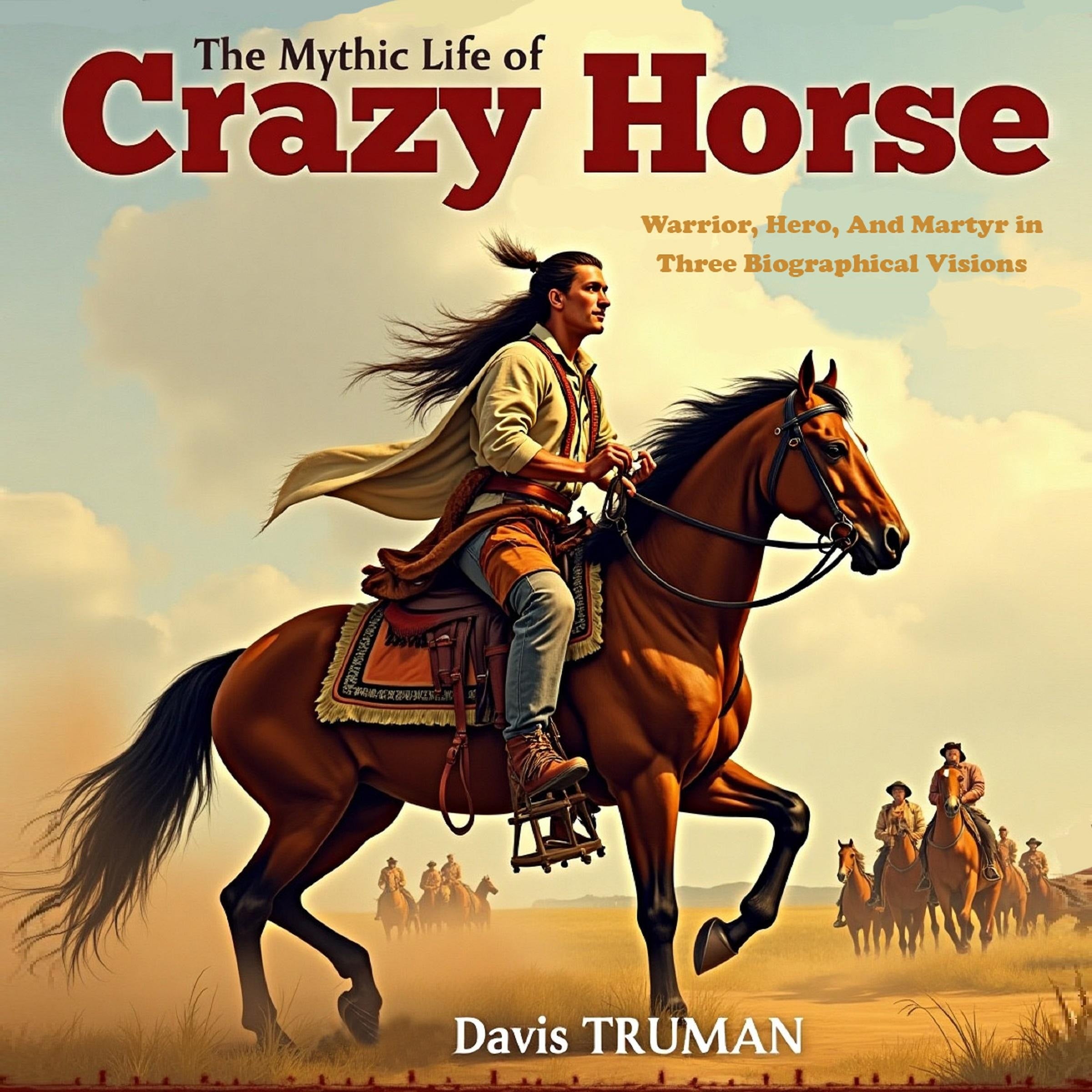 The Mythic Life of Crazy Horse