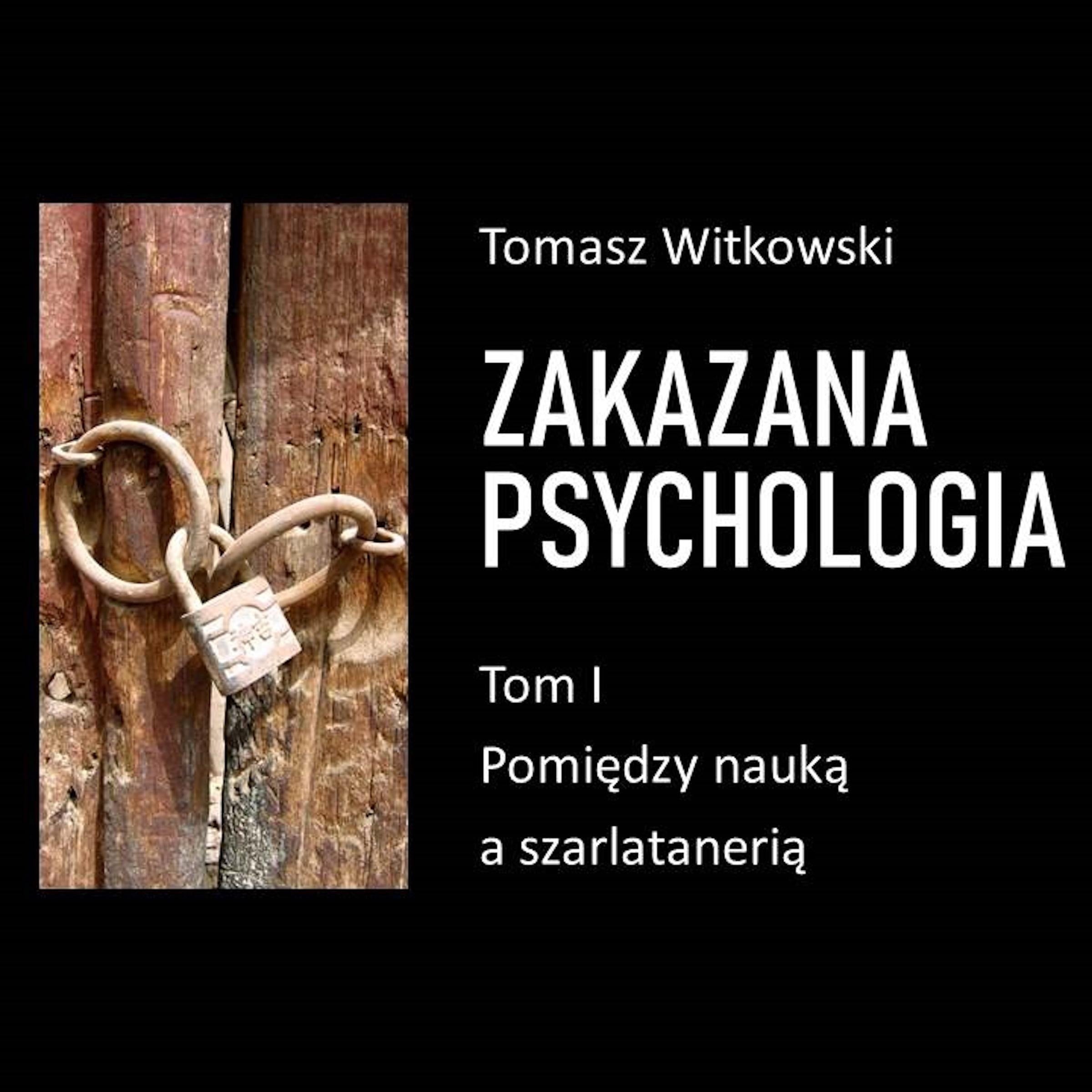 Zakazana psychologia. Pomiędzy szarlatanerią a nauką. Tom I
