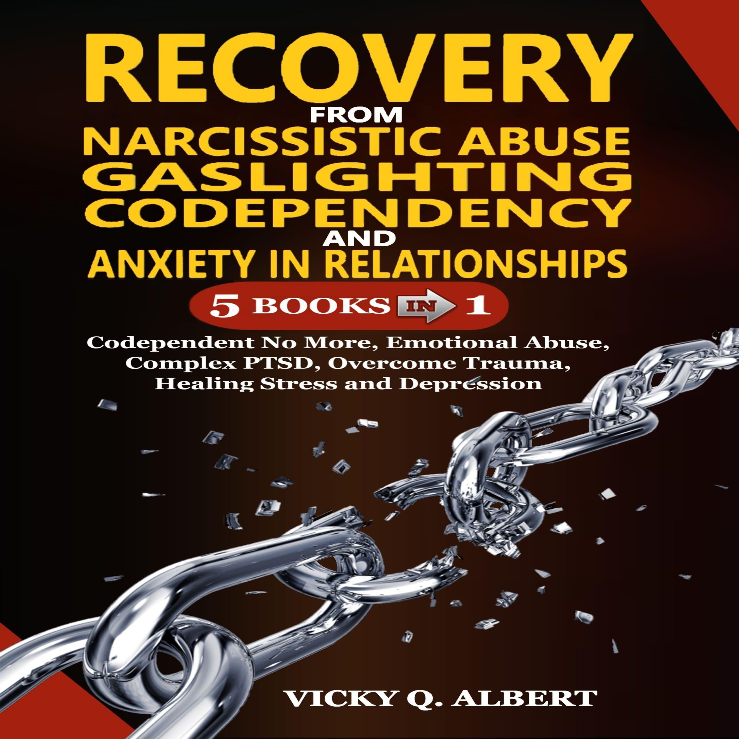 Recovery from Narcissistic Abuse, Gaslighting, Copendency, and Anxiety in Relationships