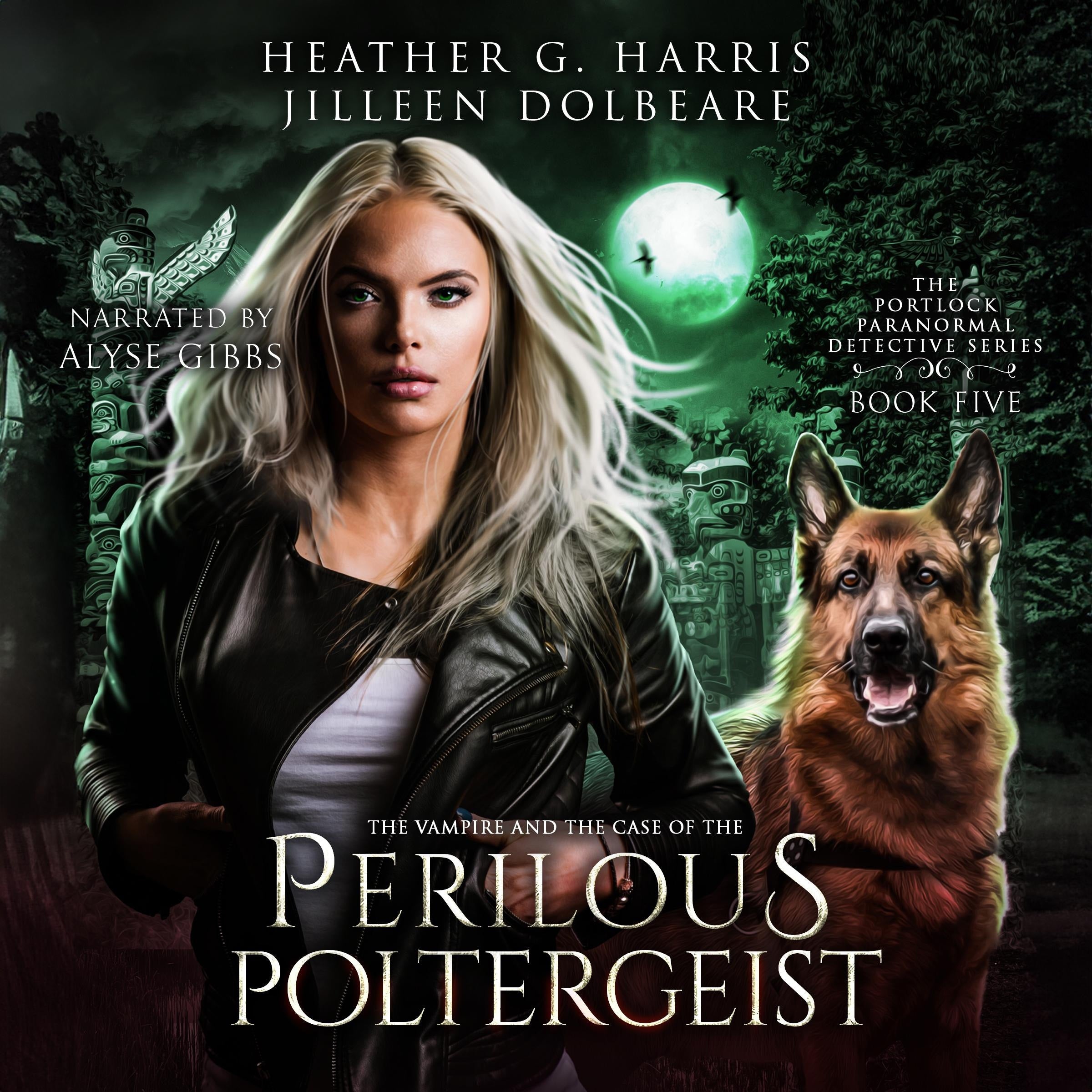 The Vampire and the Case of the Perilous Poltergeist: An Urban Fantasy Novel