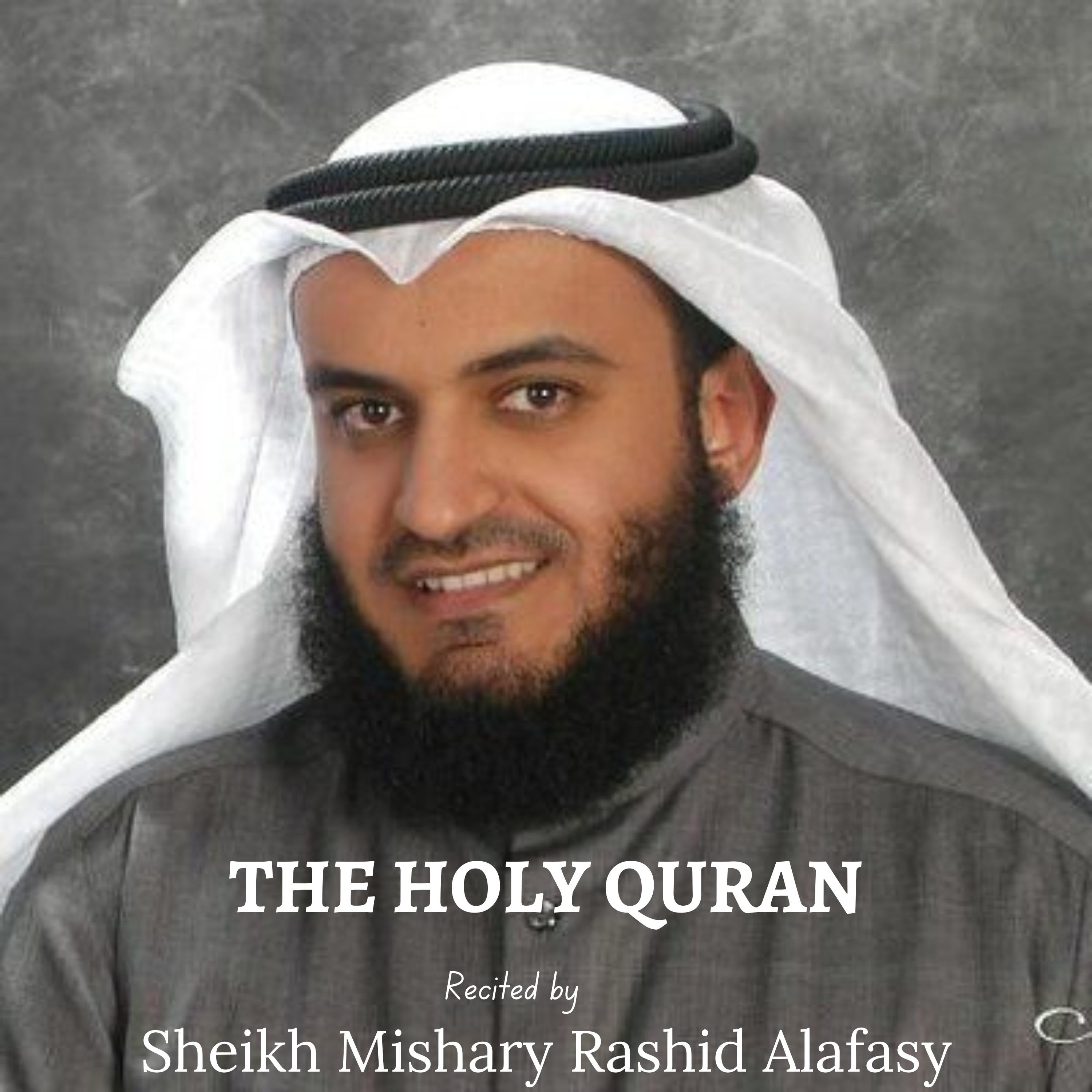 The Holy Quran - Sheikh Mishary Rashid Alafasy