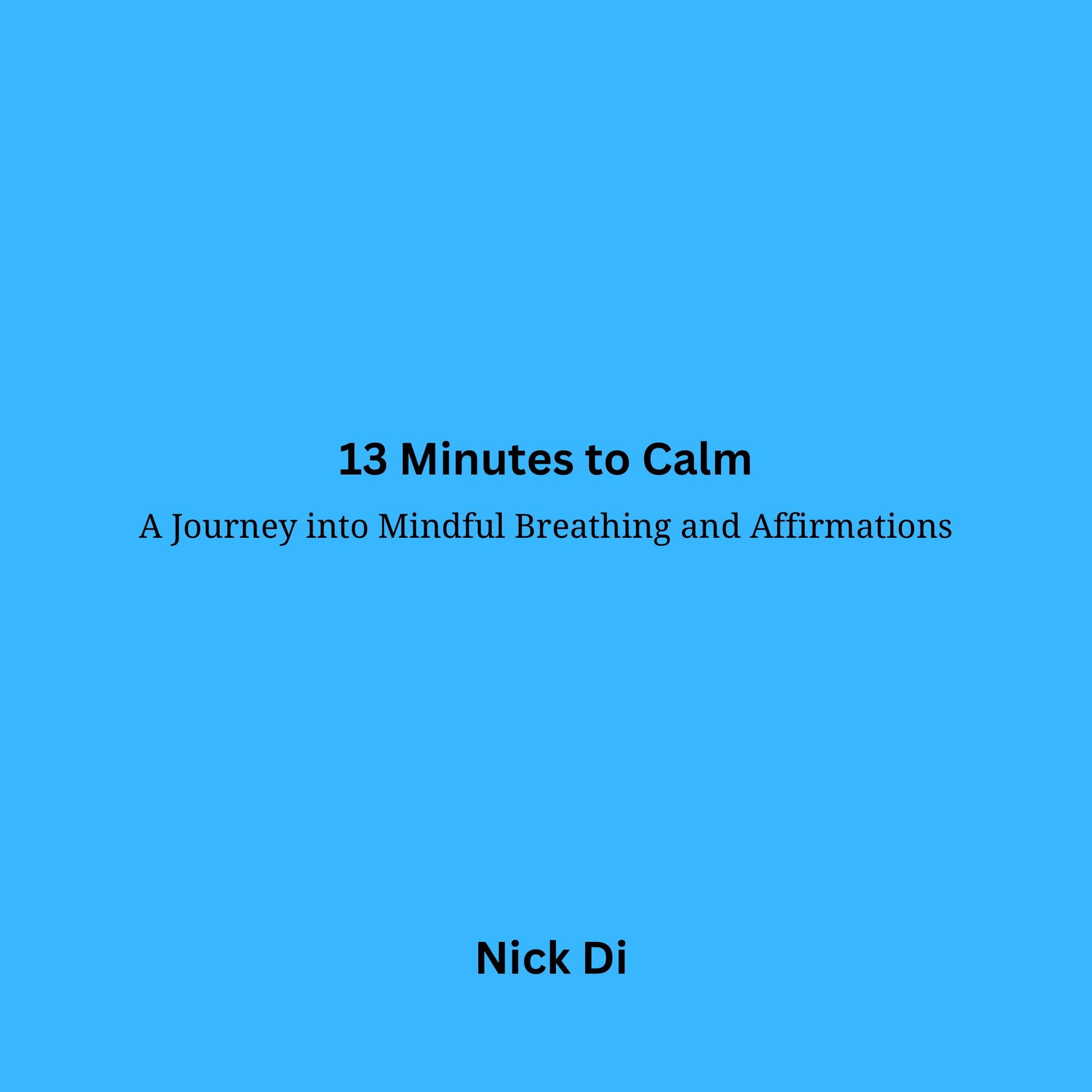 "13 minutes to calm"