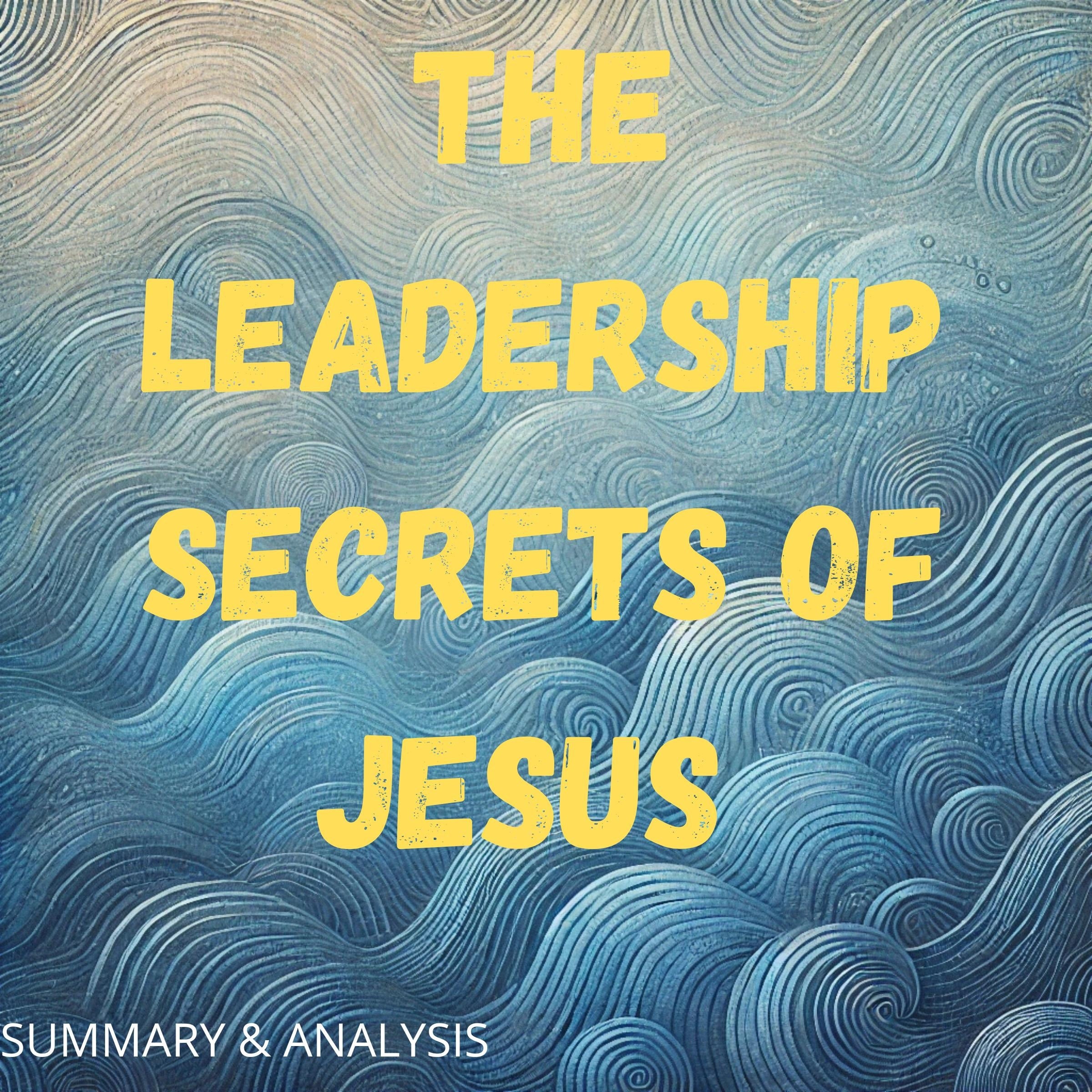 The Leadership Secrets of Jesus: Book summary & analysis
