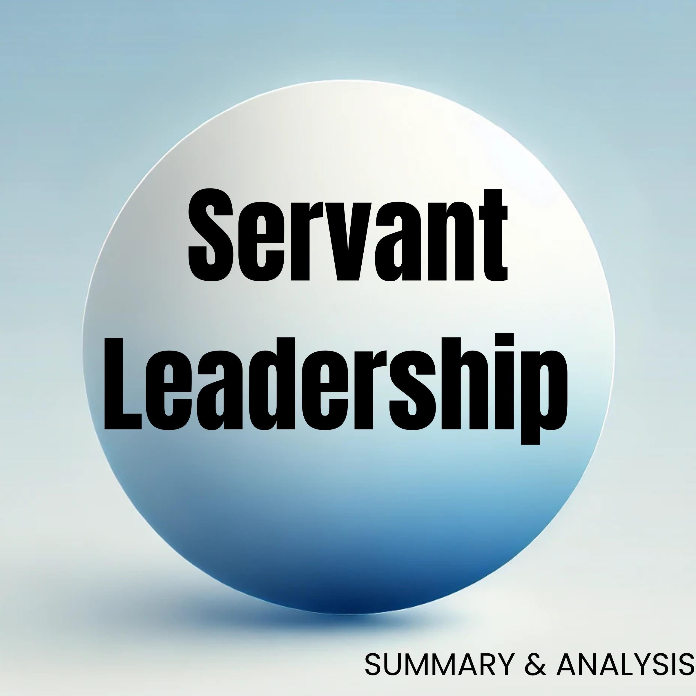 Servant Leadership: Book summary & analysis