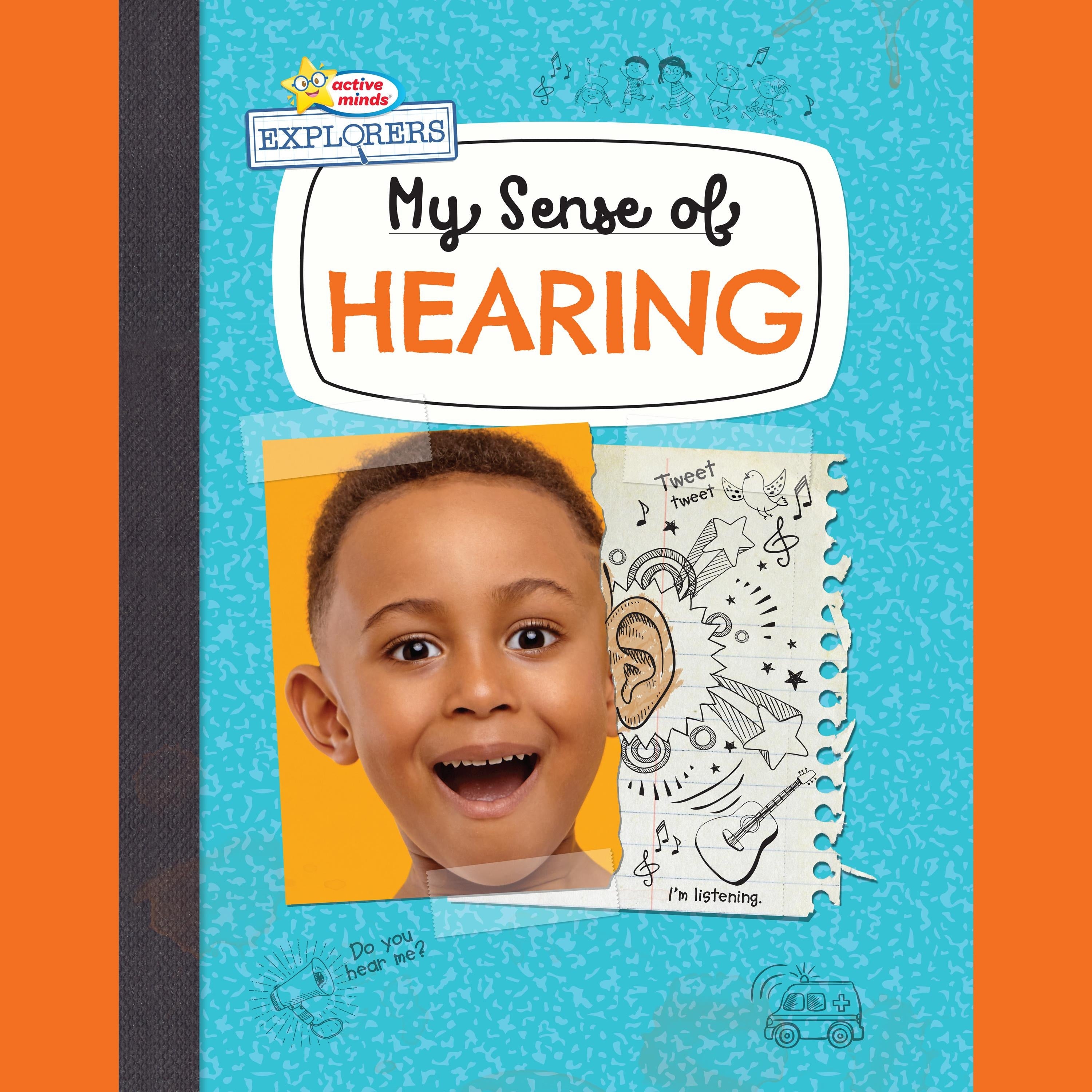 Active Minds Explorers My Sense of Hearing
