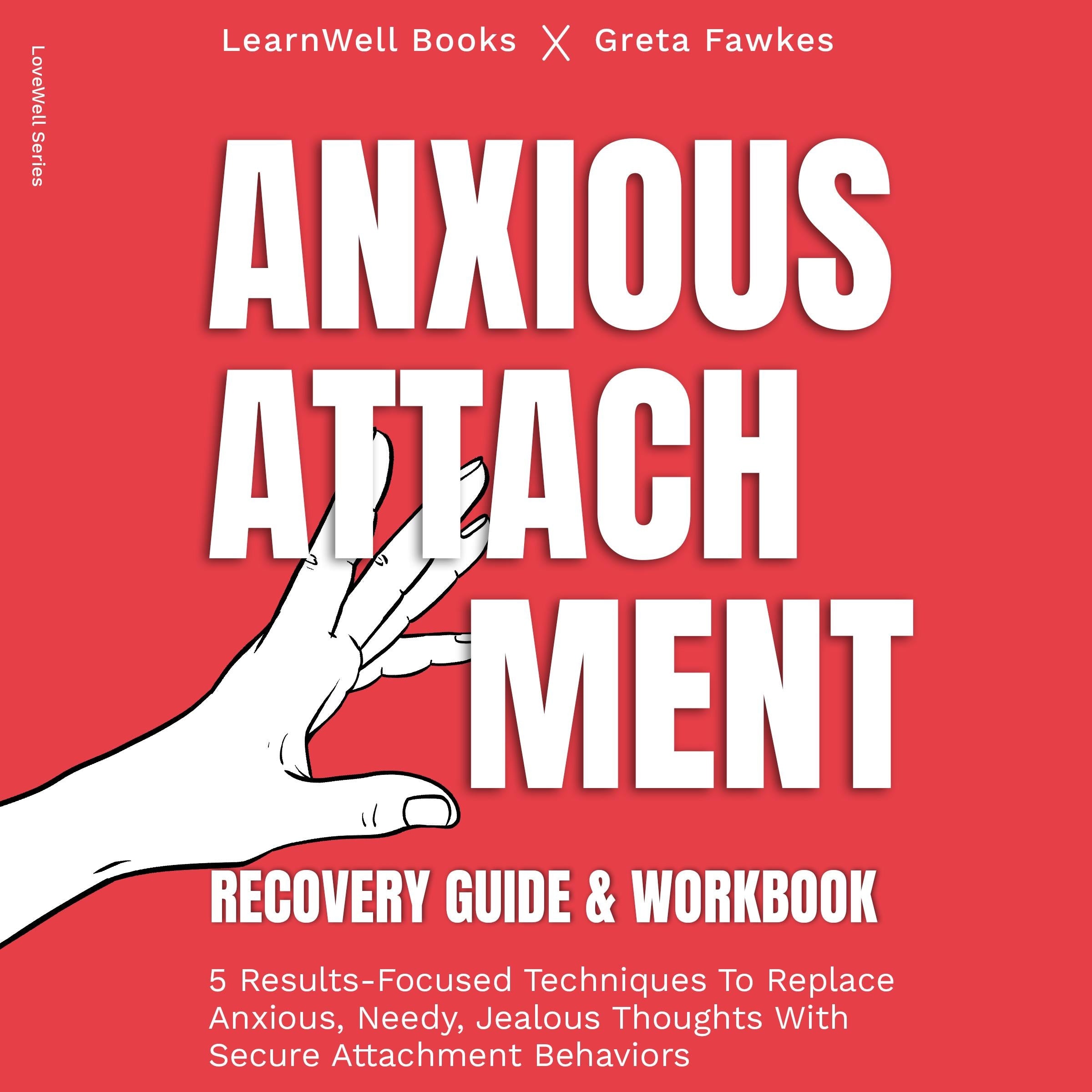 Anxious Attachment Recovery : Guide & Workbook