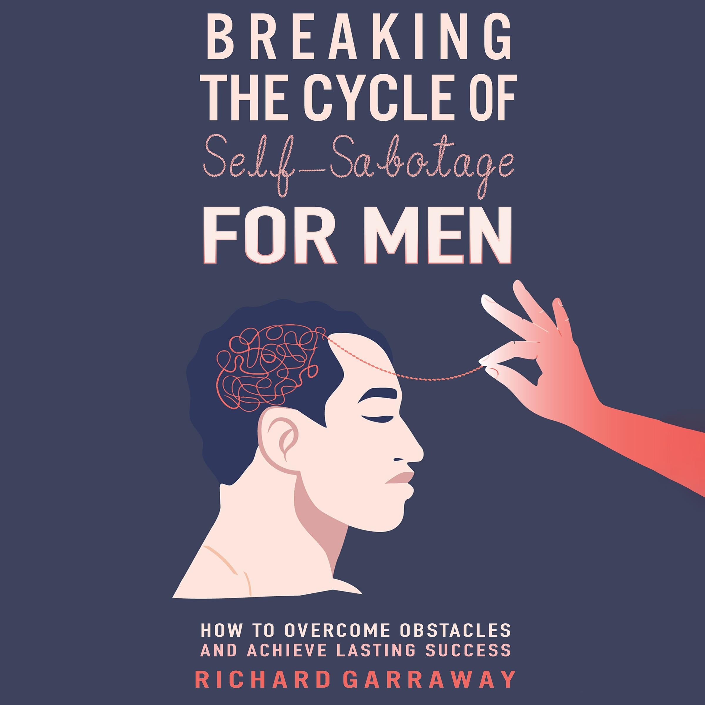 Breaking the Cycle of Self-Sabotage for Men