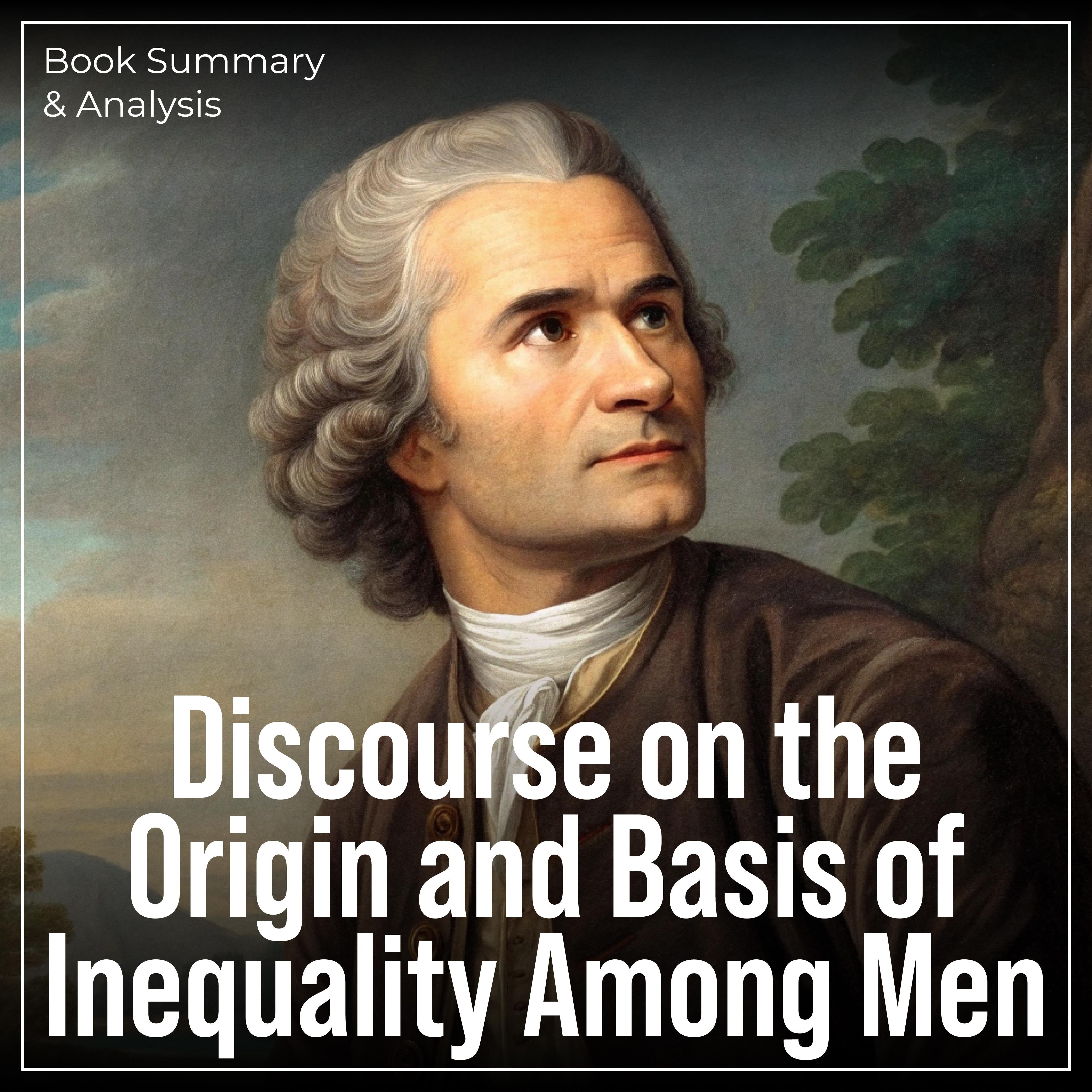 Discourse on the Origin and Basis of Inequality Among Men: Book Summary & Analysis