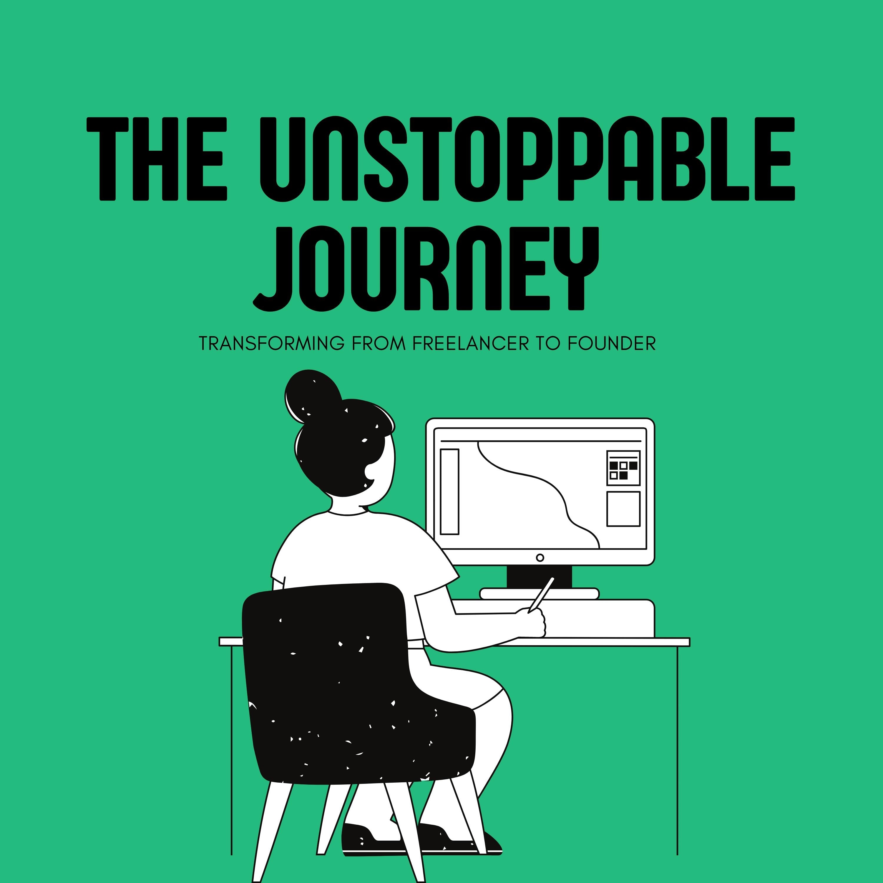 The Unstoppable Journey Transforming from Freelancer to Founder