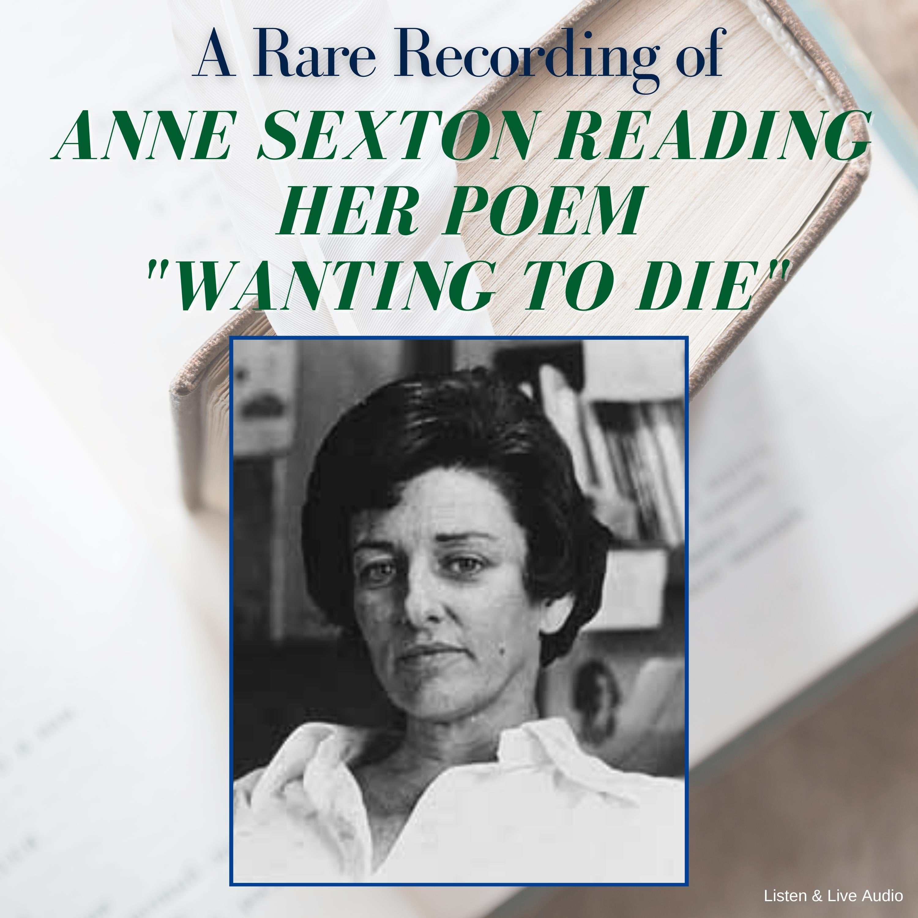 A Rare Recording of Anne Sexton Reading Her Poem "Wanting To Die"