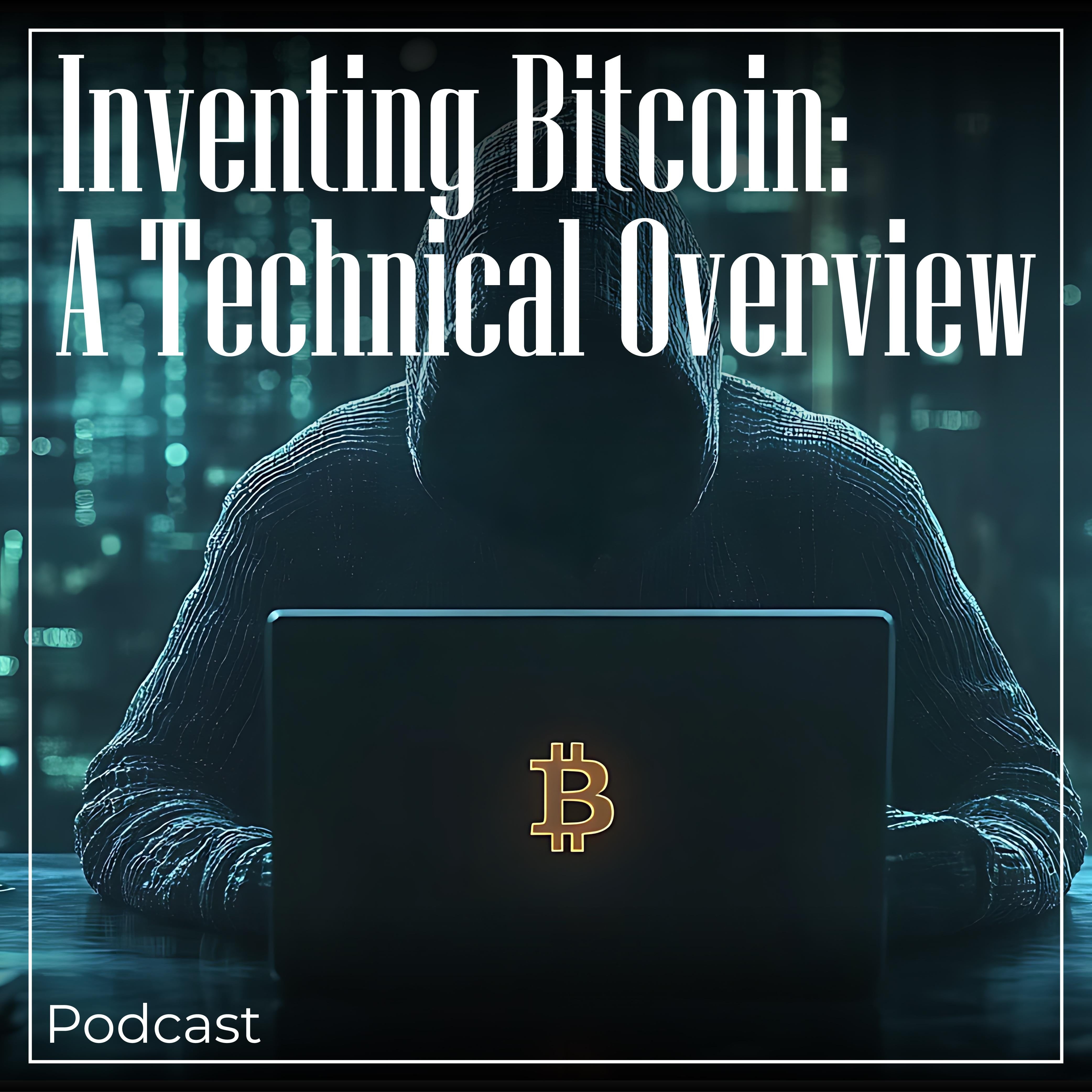 Inventing Bitcoin: A Technical Overview